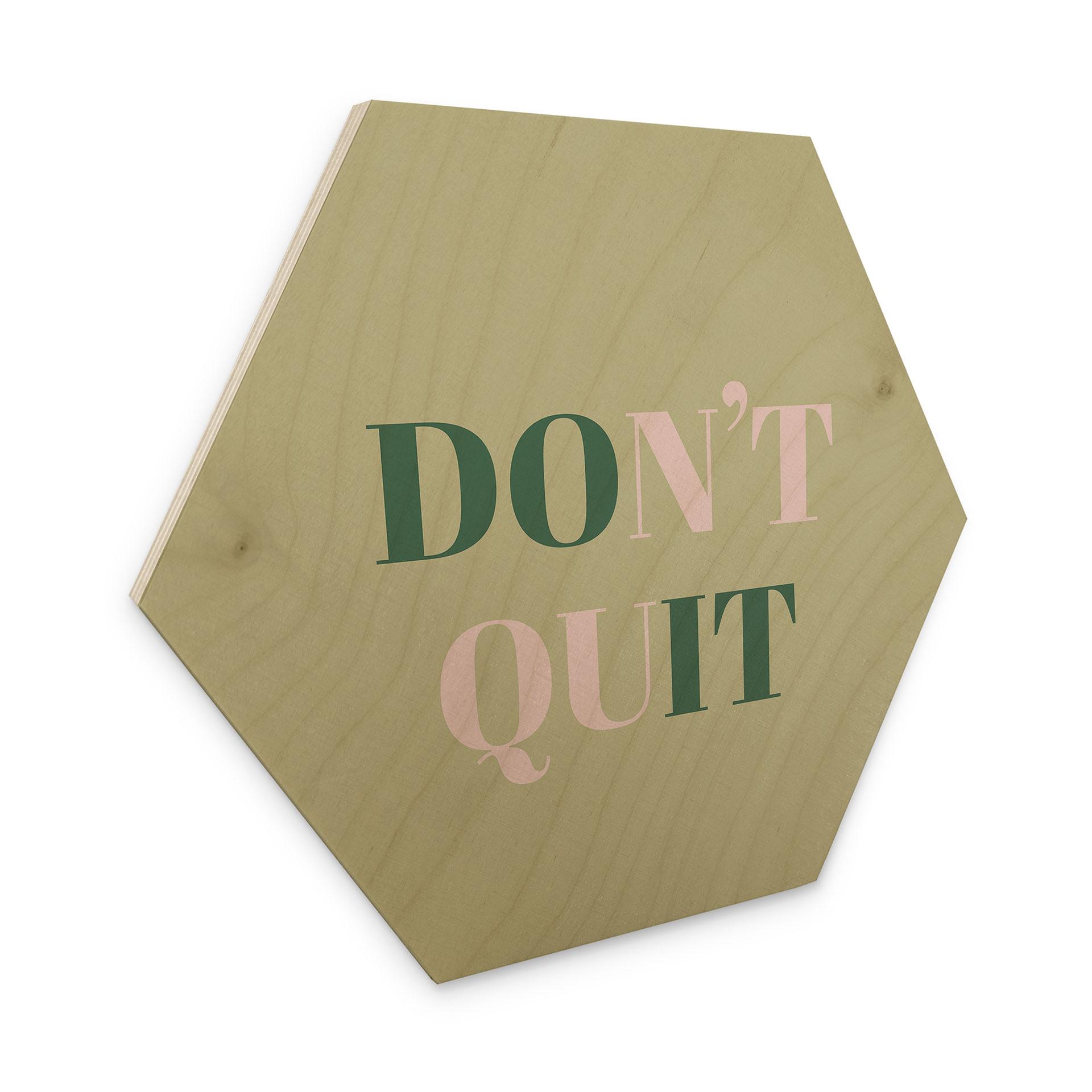 Sekskantet træ Don't Quit Do it