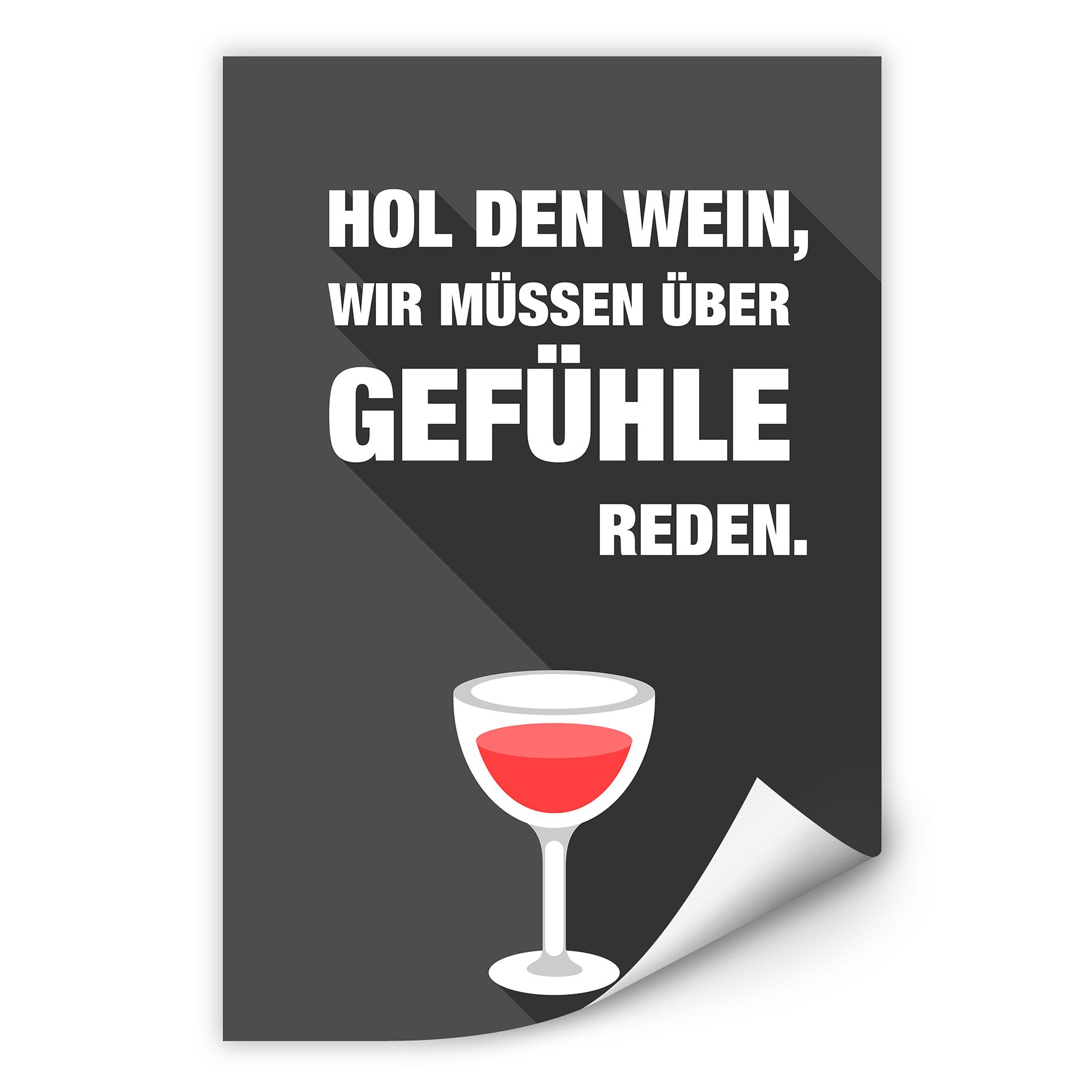 Wallprint Hol den Wein, wir müssen über Gefühle reden