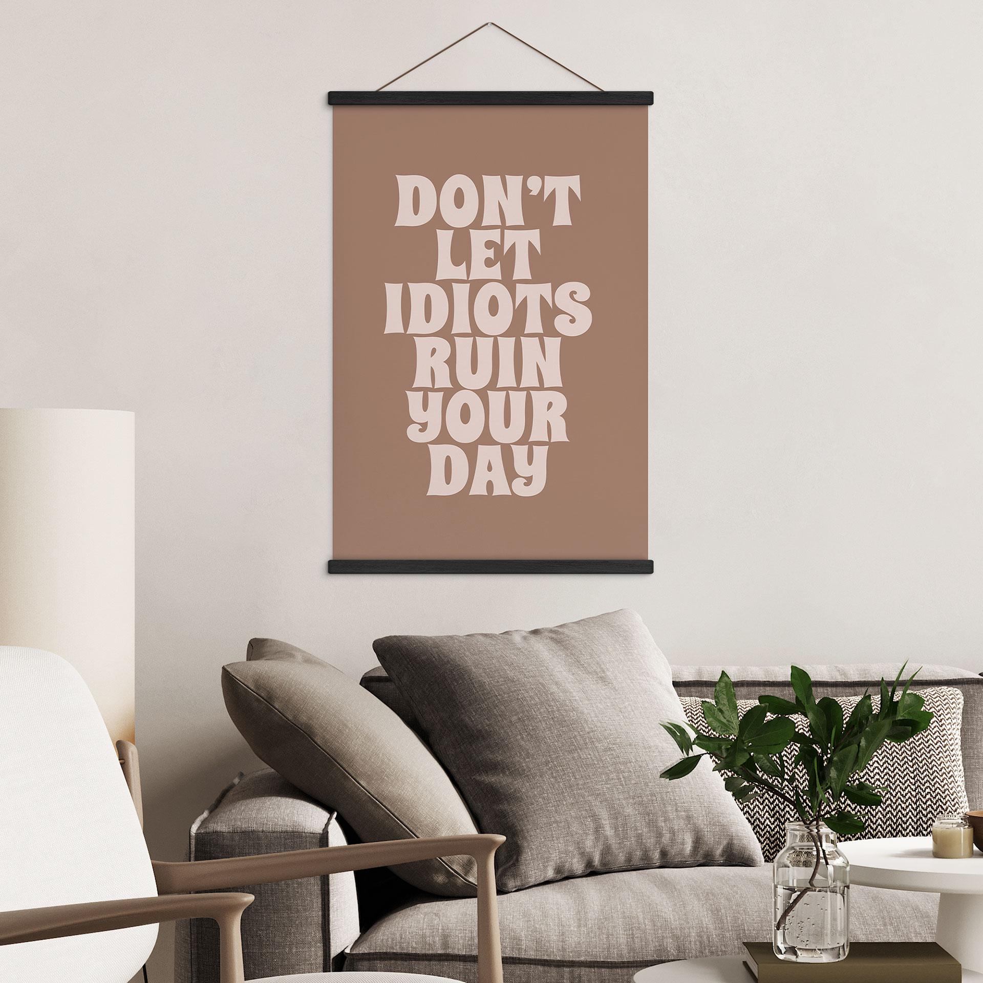 Póster de tela No dejes que los idiotas te arruinen el día - Prints by Ayleen