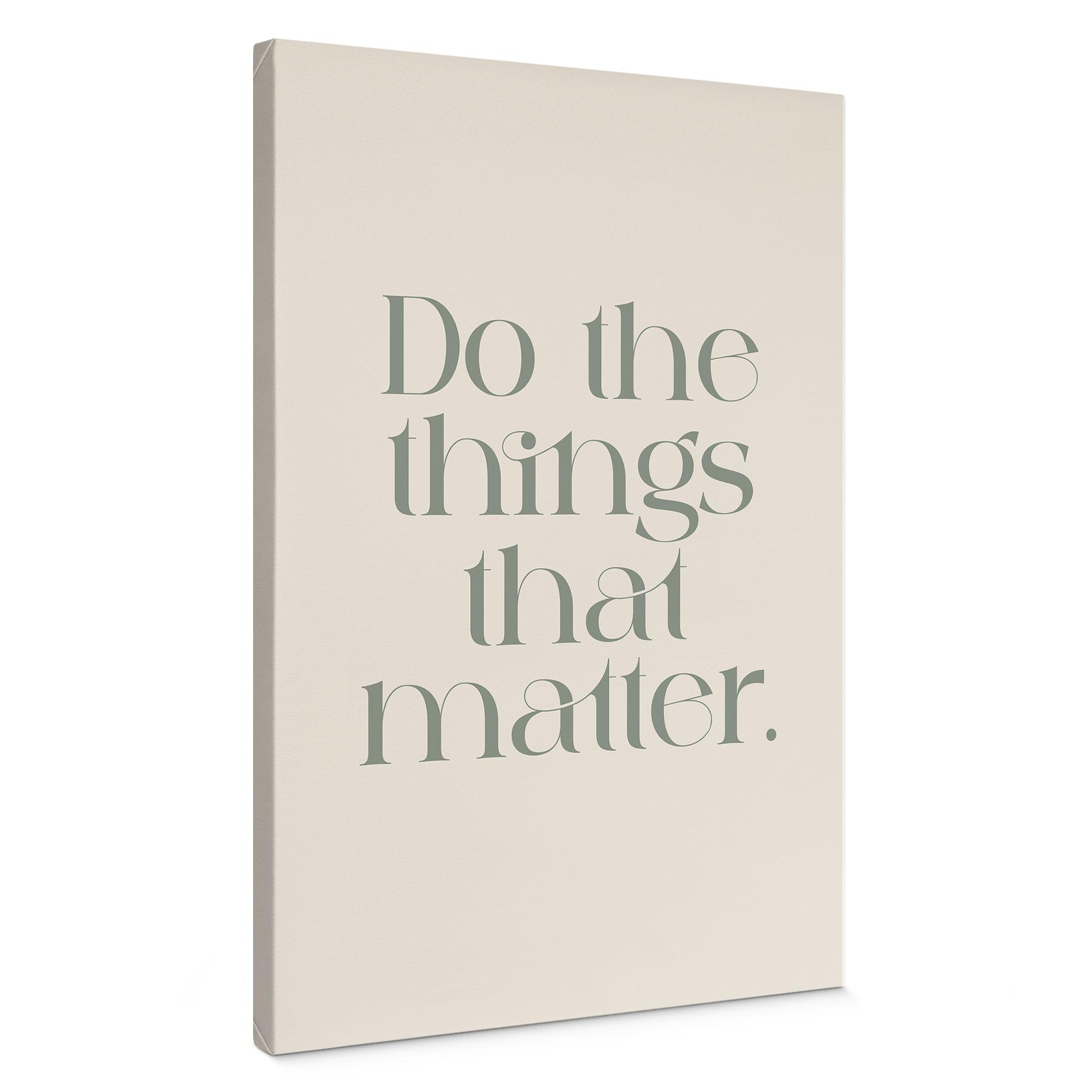 Canvasbillede Gør de ting, der betyder noget - Prints by Ayleen