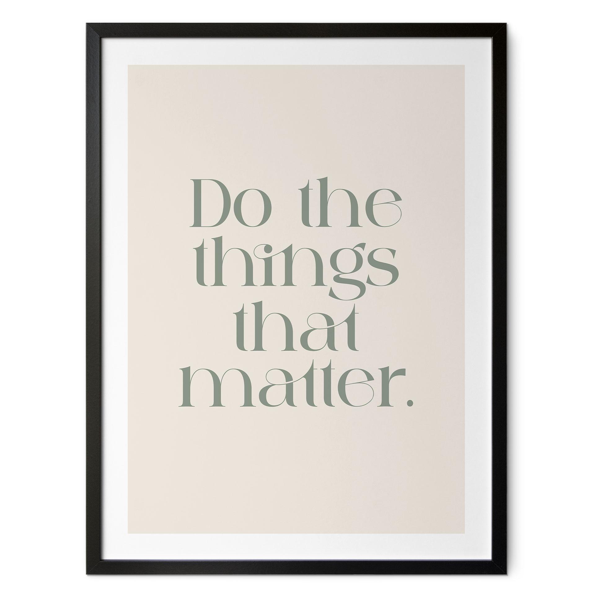 Saying Plakat gør de ting, der betyder noget - Prints by Ayleen