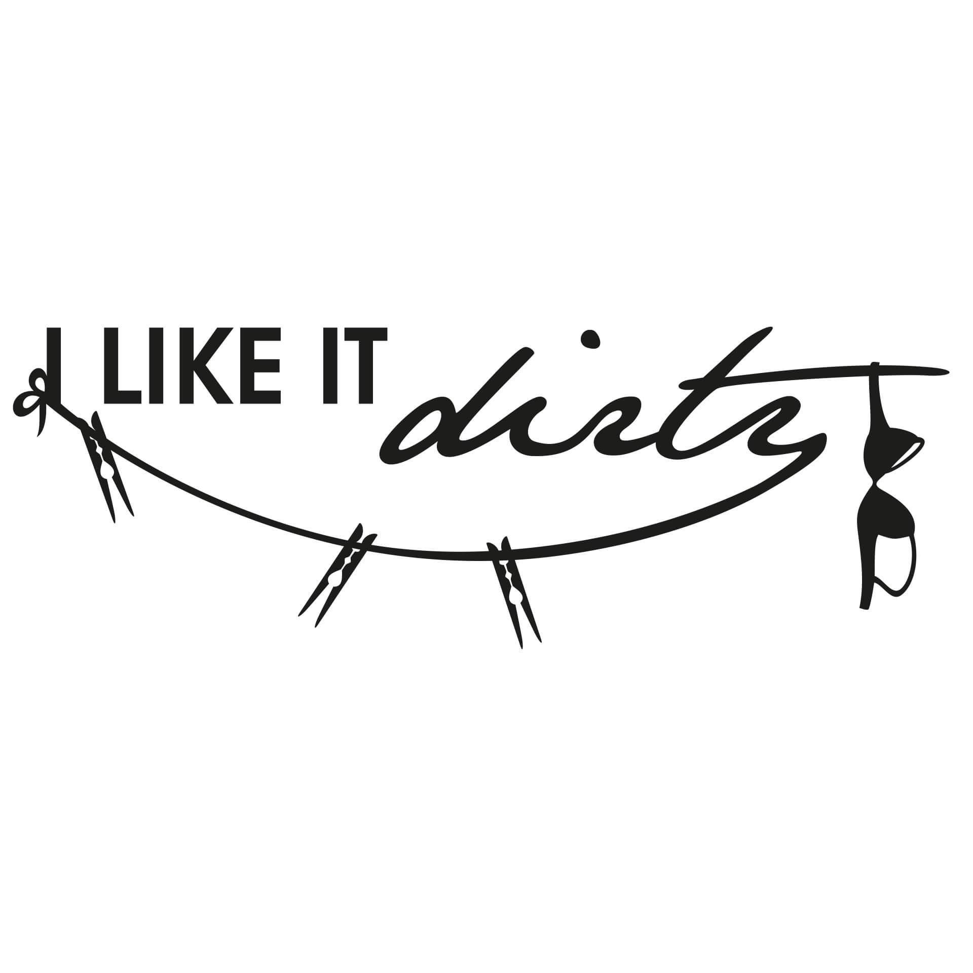 Muursticker I like it dirty