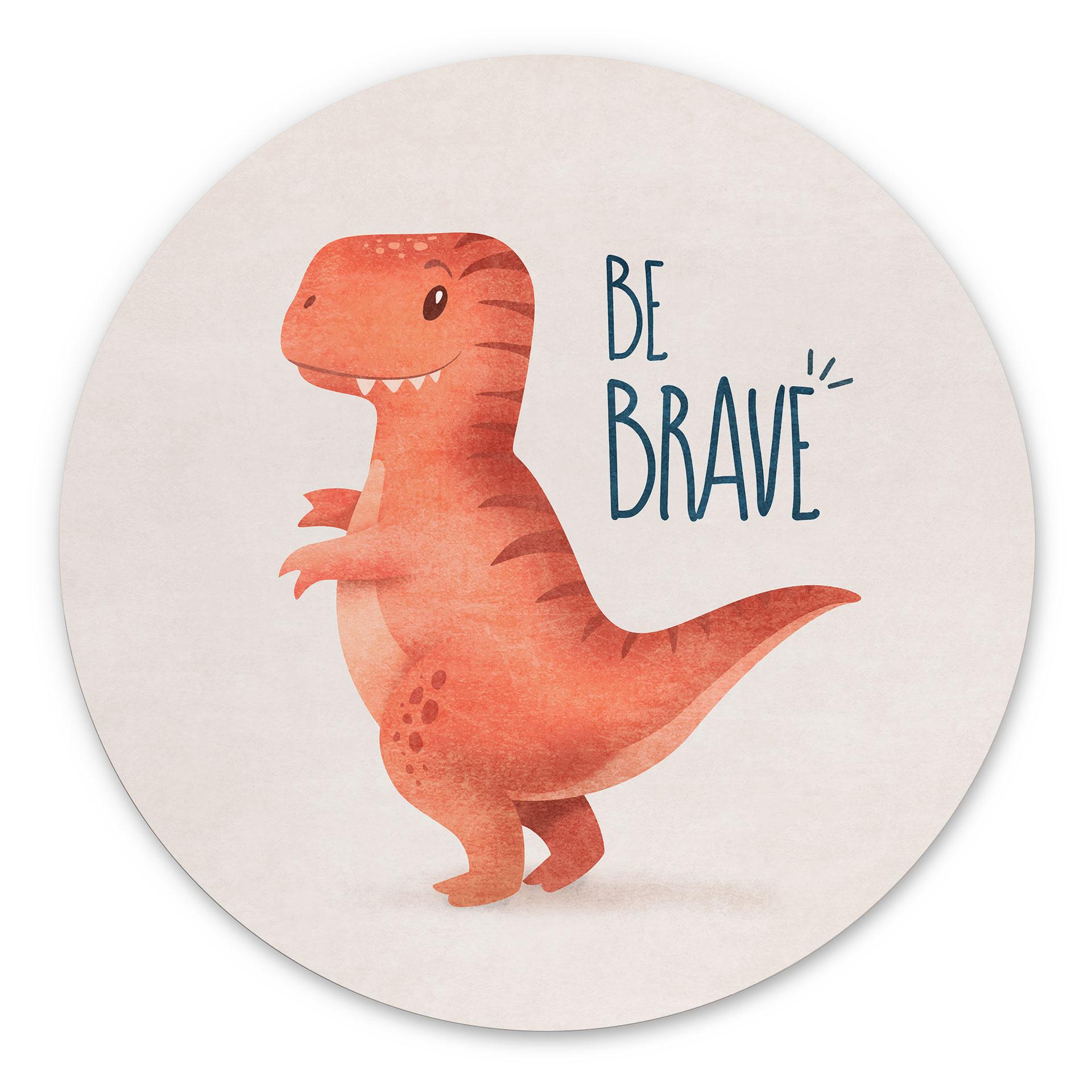 Vægcirkel Dino Be Brave - T-Rex - Tunaboylu – print på aluminium (Alu-Dibond)