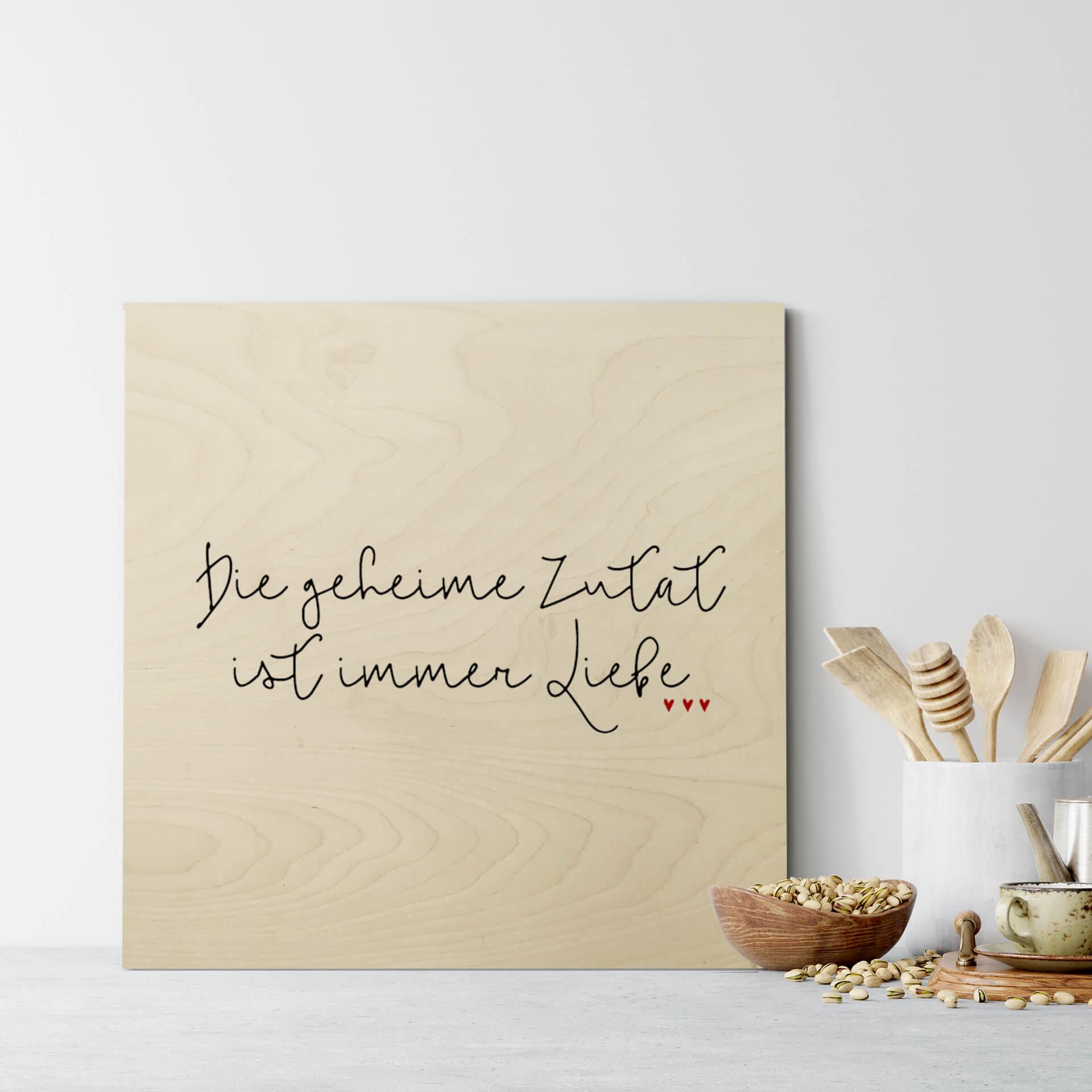 Holzbild Die geheime Zutat ist immer Liebe - Quadratisch