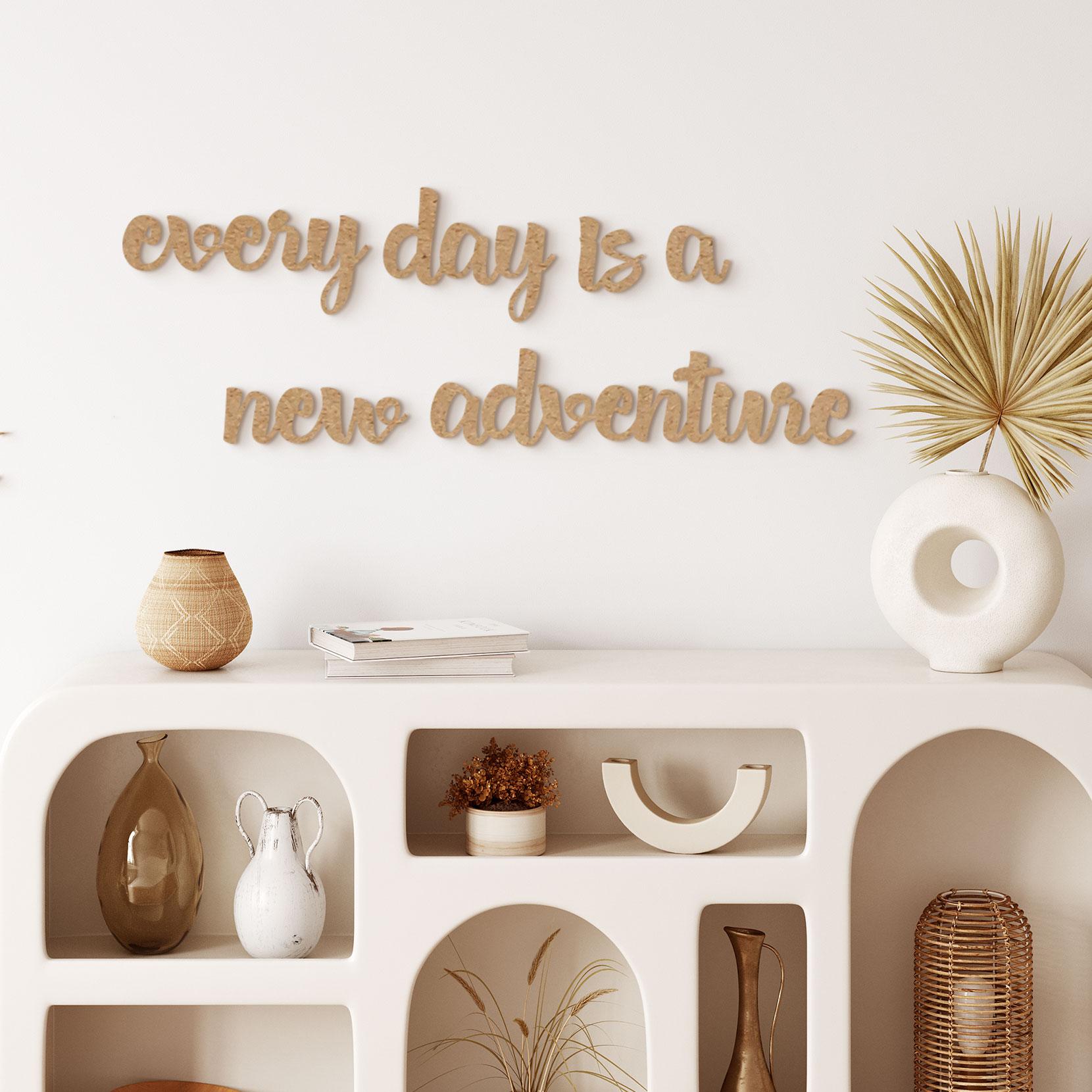 MDF-dekoration Every day is a new adventure