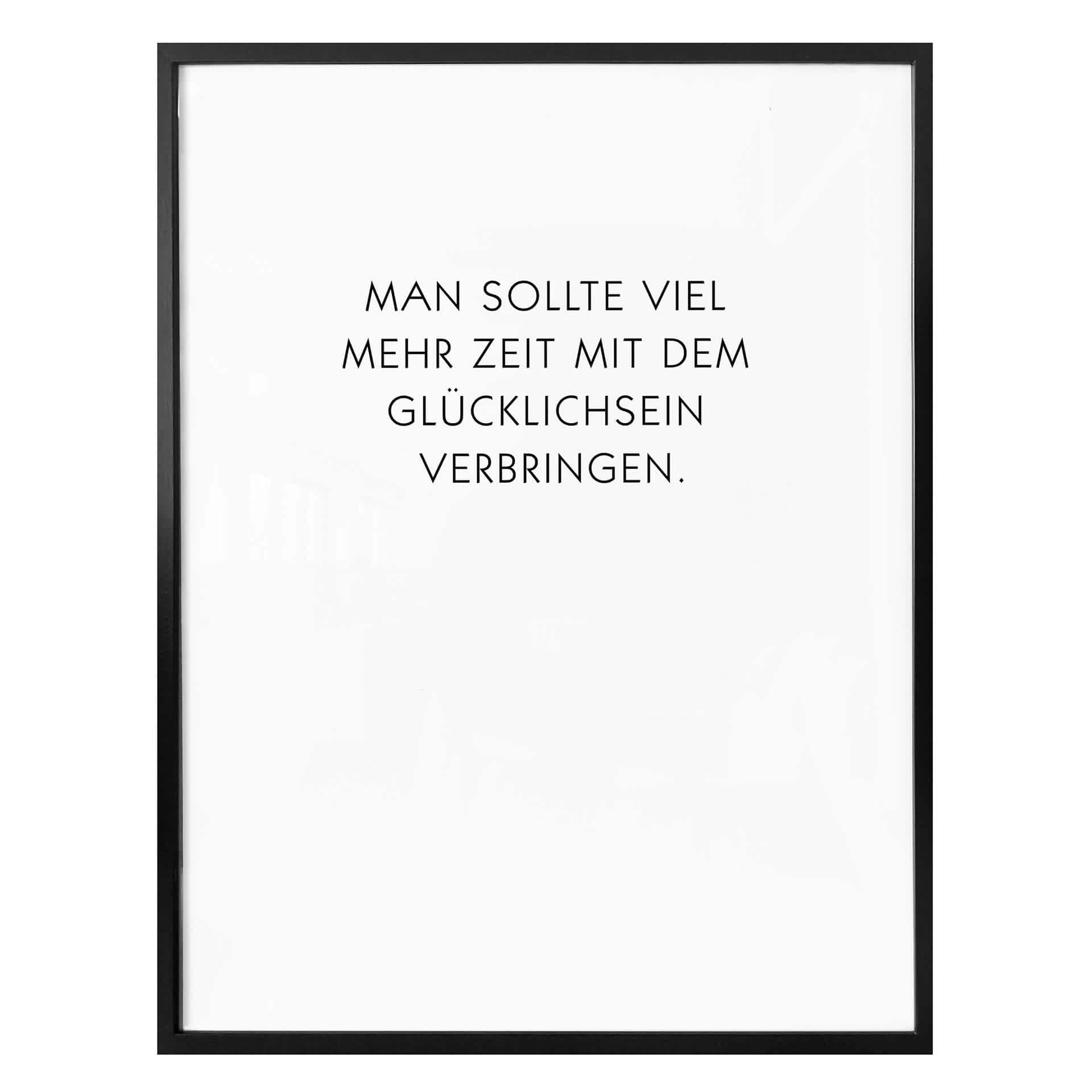 Poster Man sollte viel mehr Zeit mit dem Glücklichsein verbringen