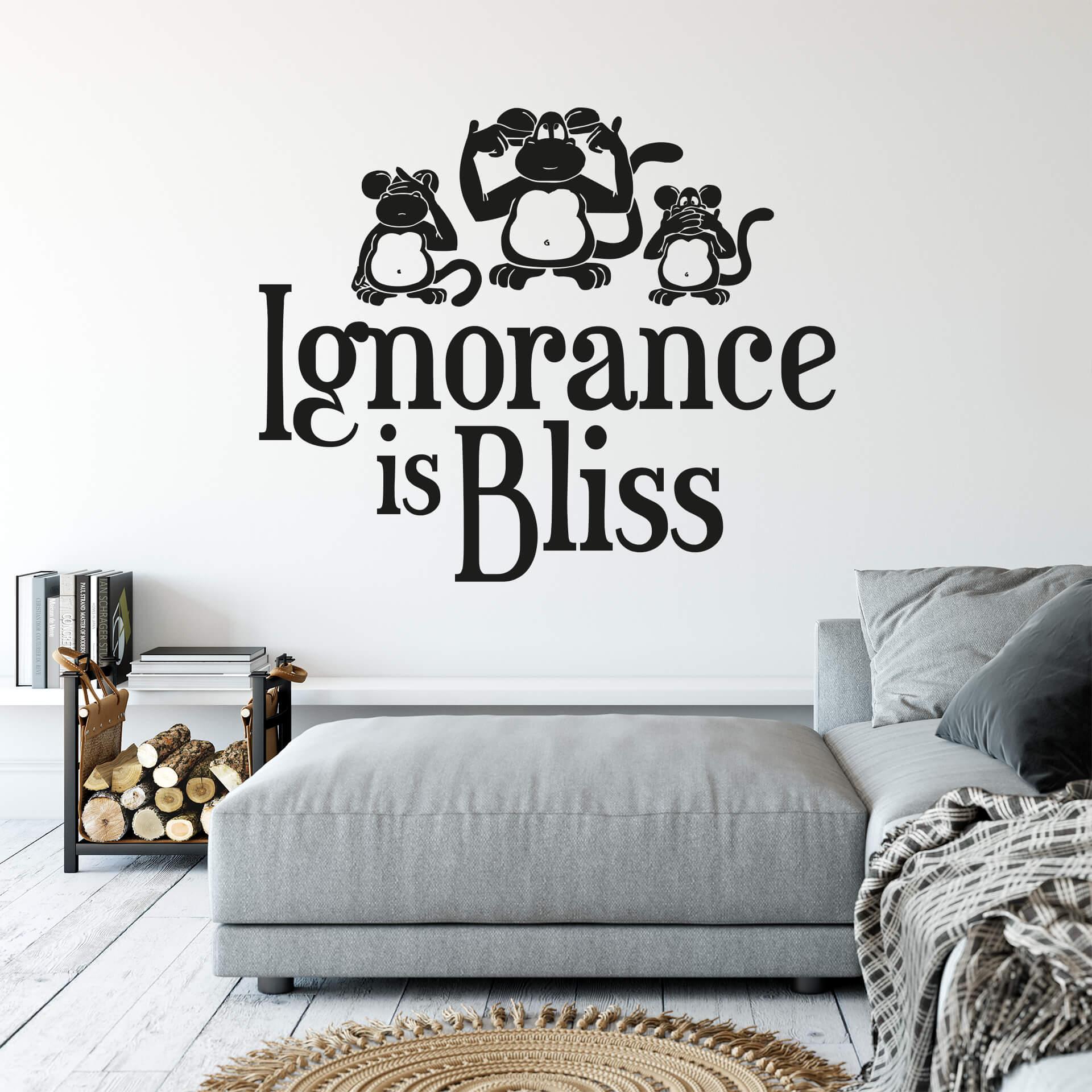 Ignorance is Bliss