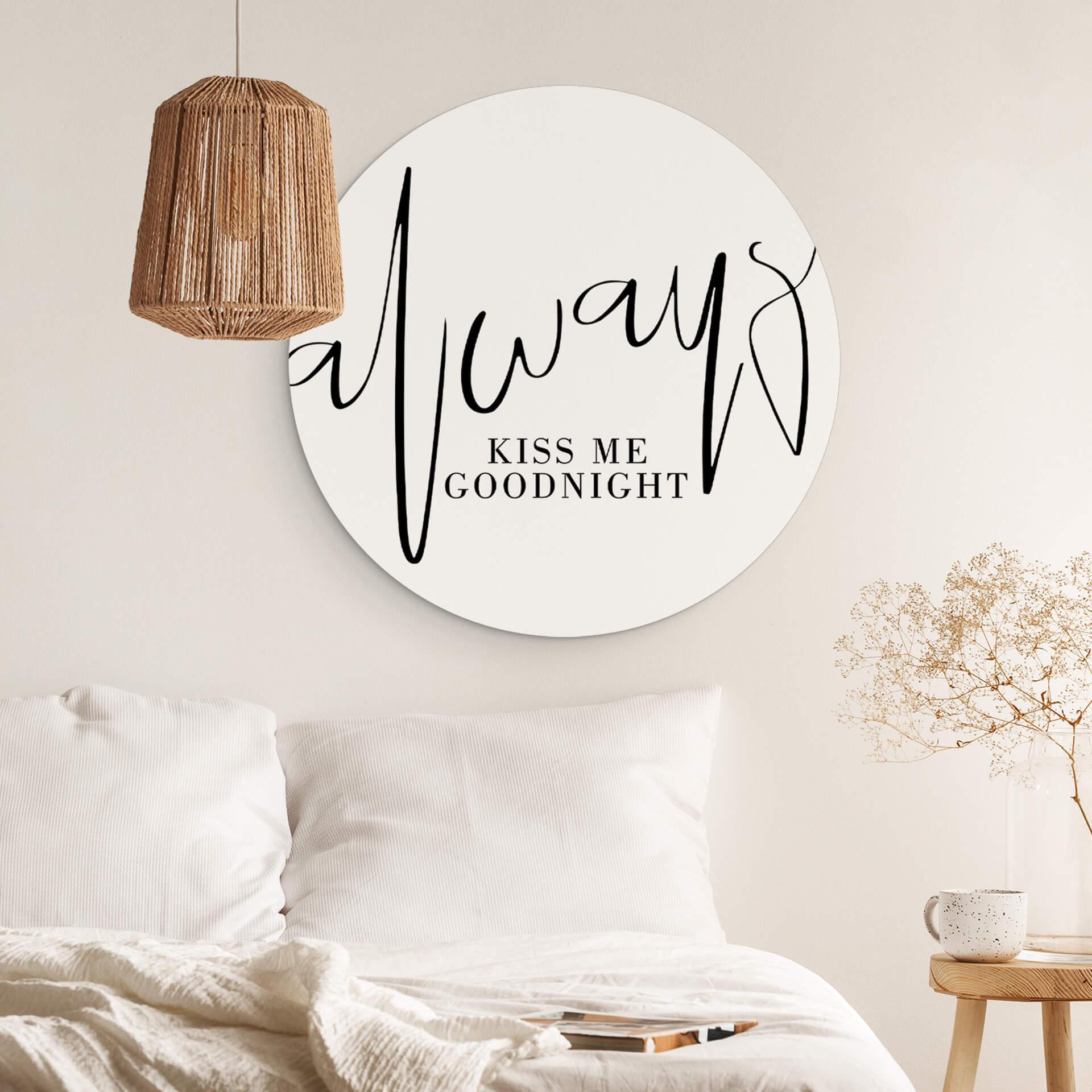 Alu-Dibond Always Kiss me goodnight - Rund