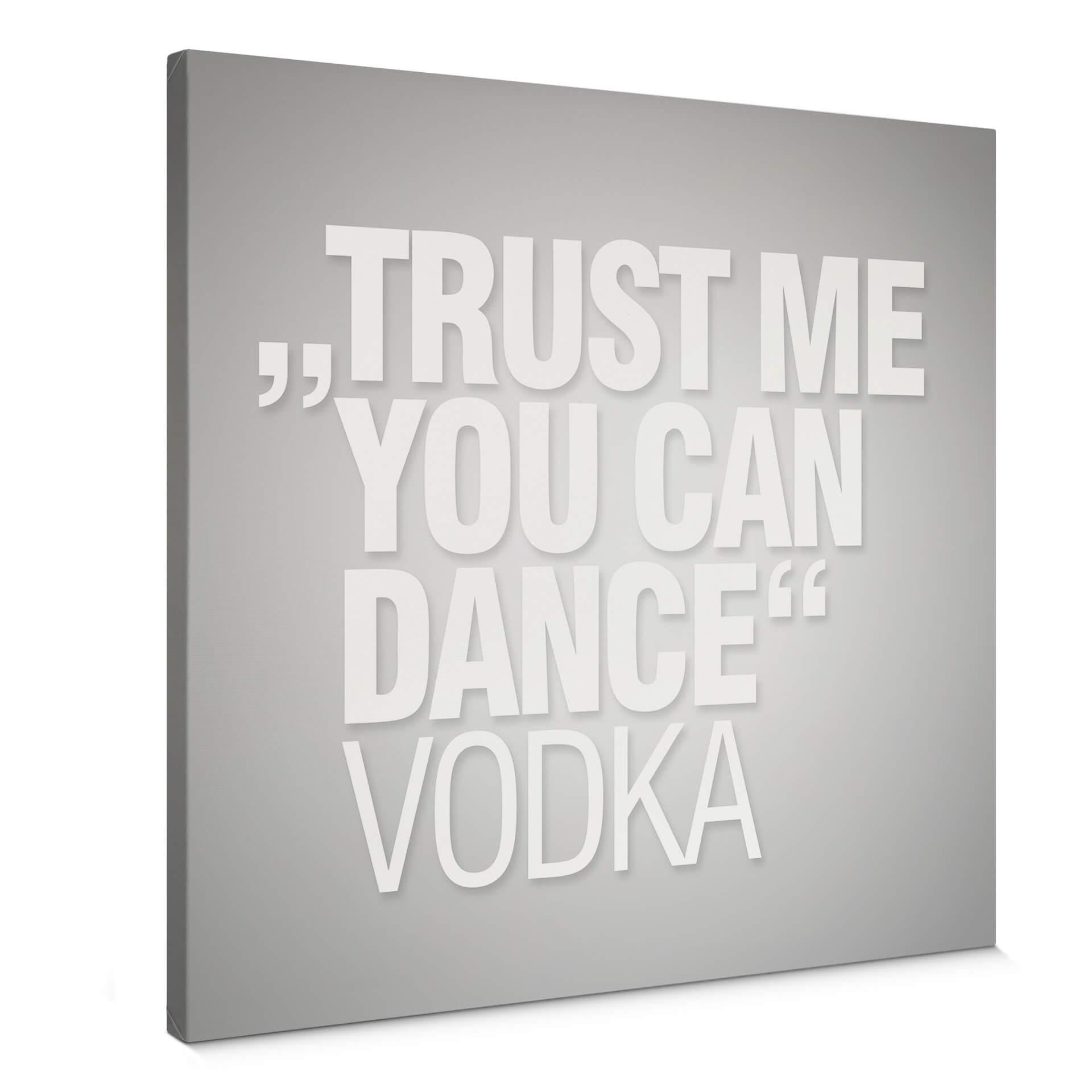 Leinwandbild Trust me you can dance