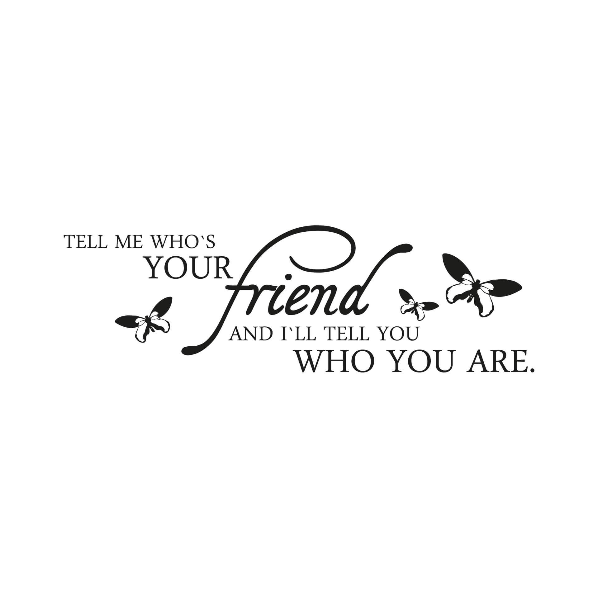 Adesivo murale - Tell me whos your friend...