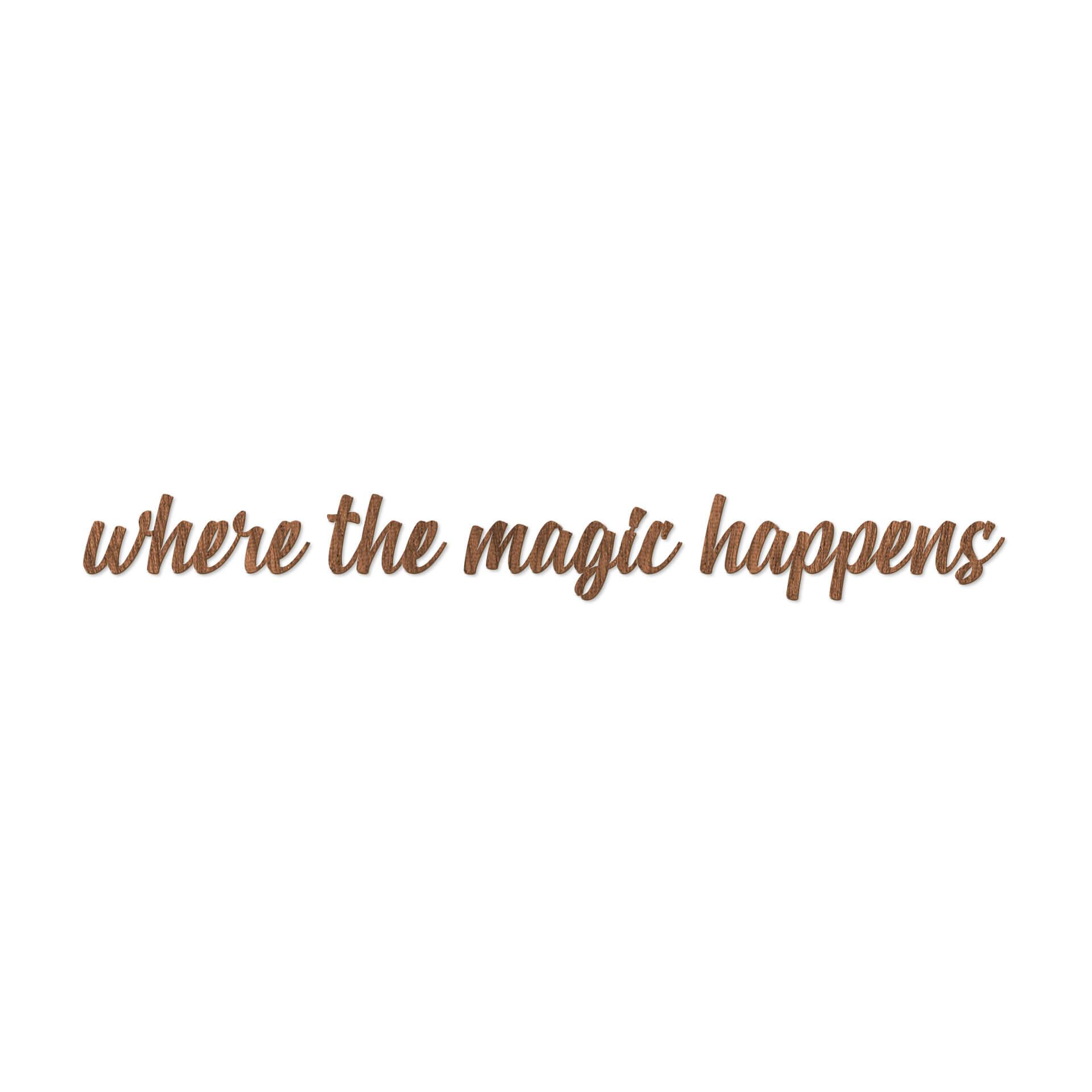 Scritta in legno - Where the magic happens