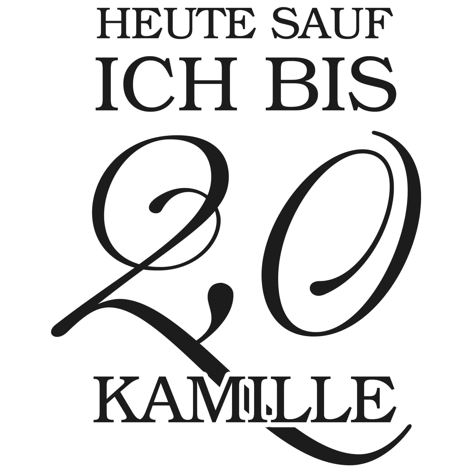 Wandtattoo Heute sauf ich bis 2,0 Kamille
