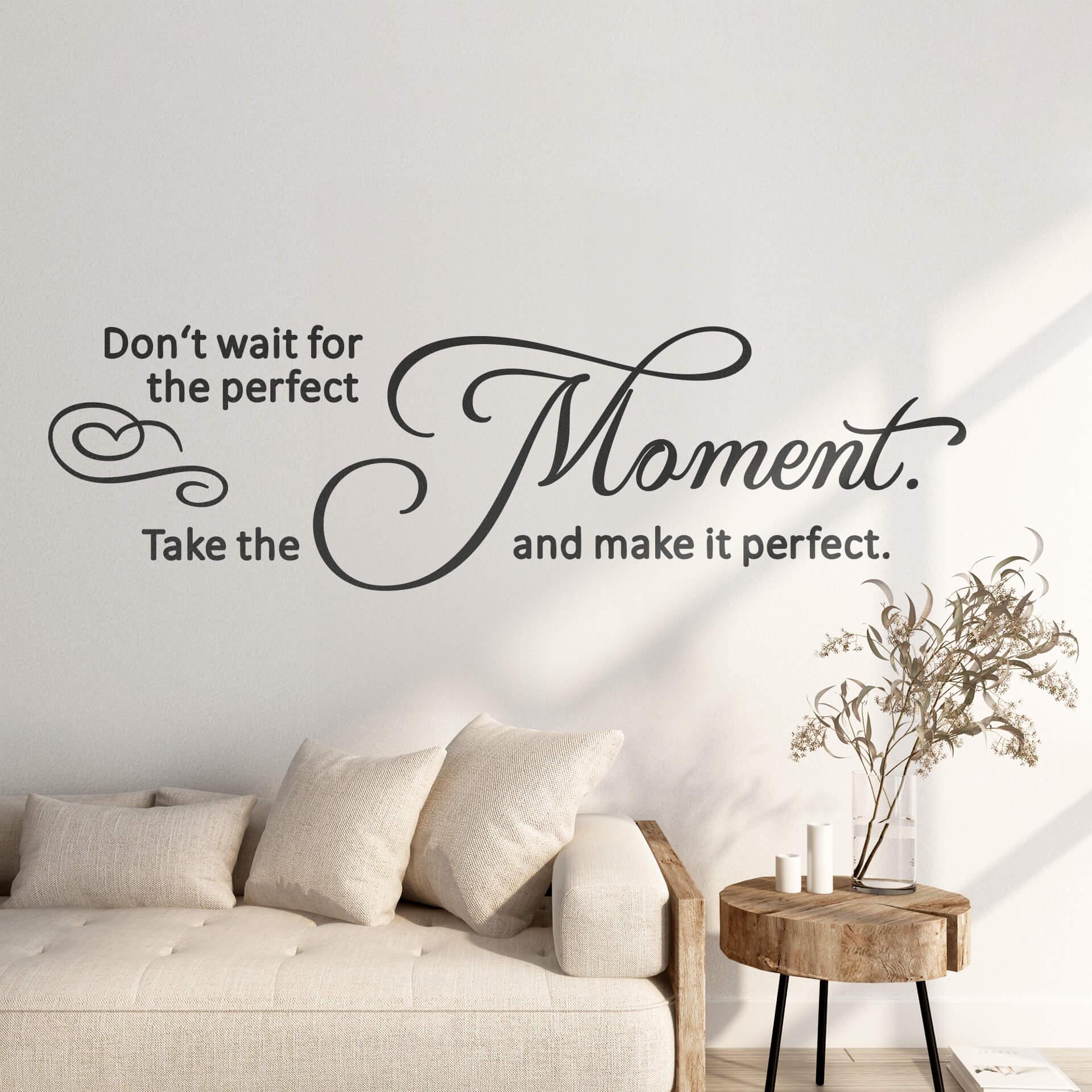 Wallsticker -  Don't wait for the perfect moment.
