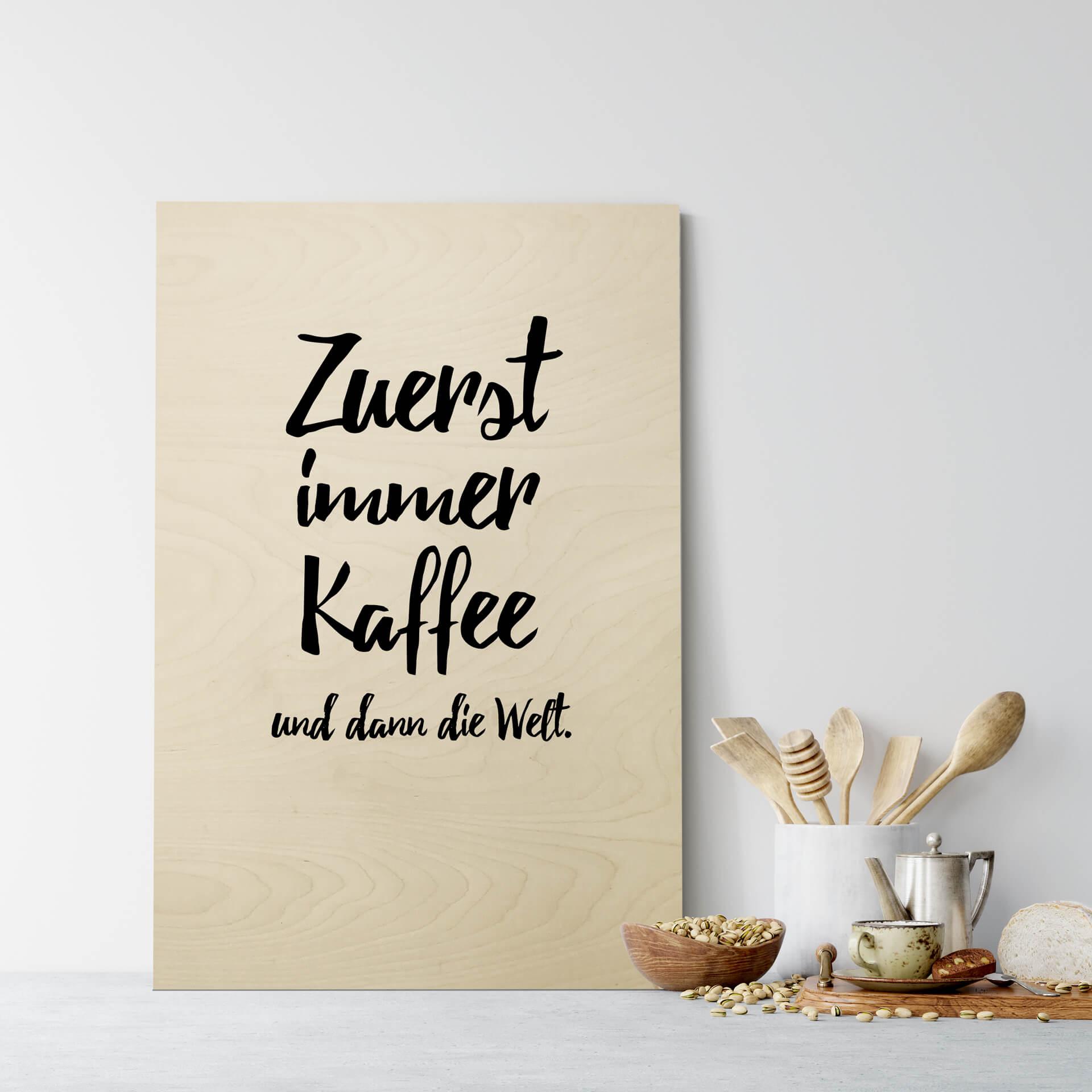 Holzbild Zuerst immer Kaffee und dann die Welt