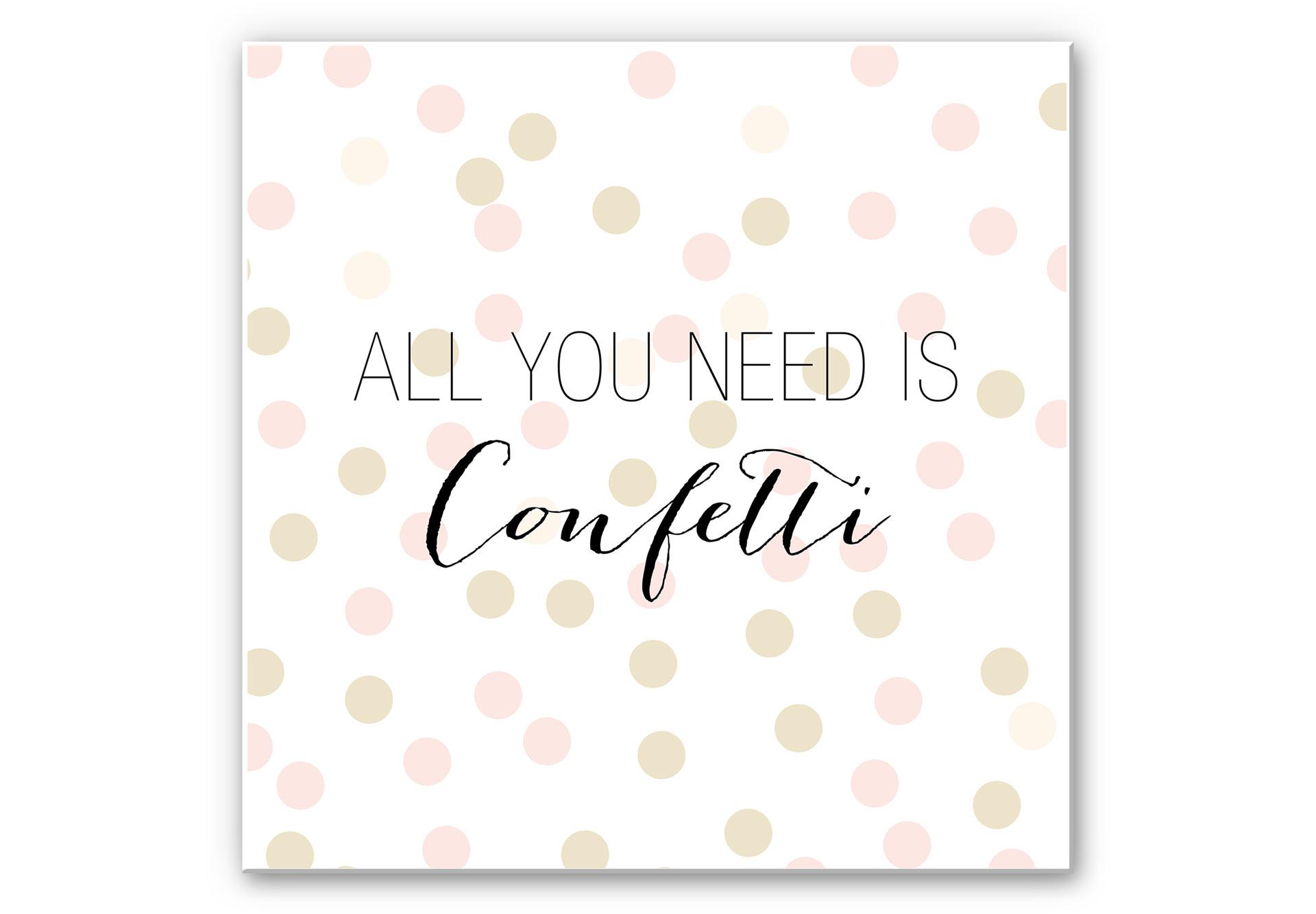 Wandbild Confetti & Cream - All you need is confetti