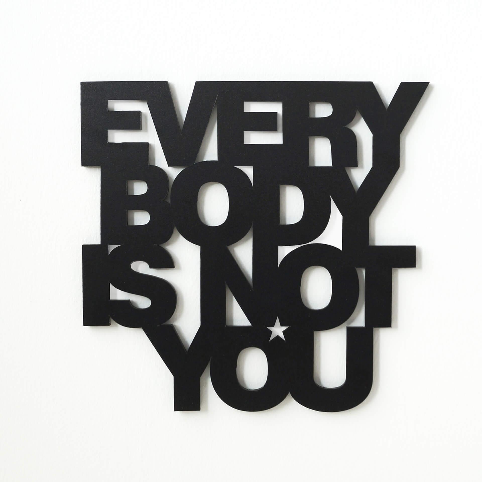 Letras decorativas 3D - Everybody is not you