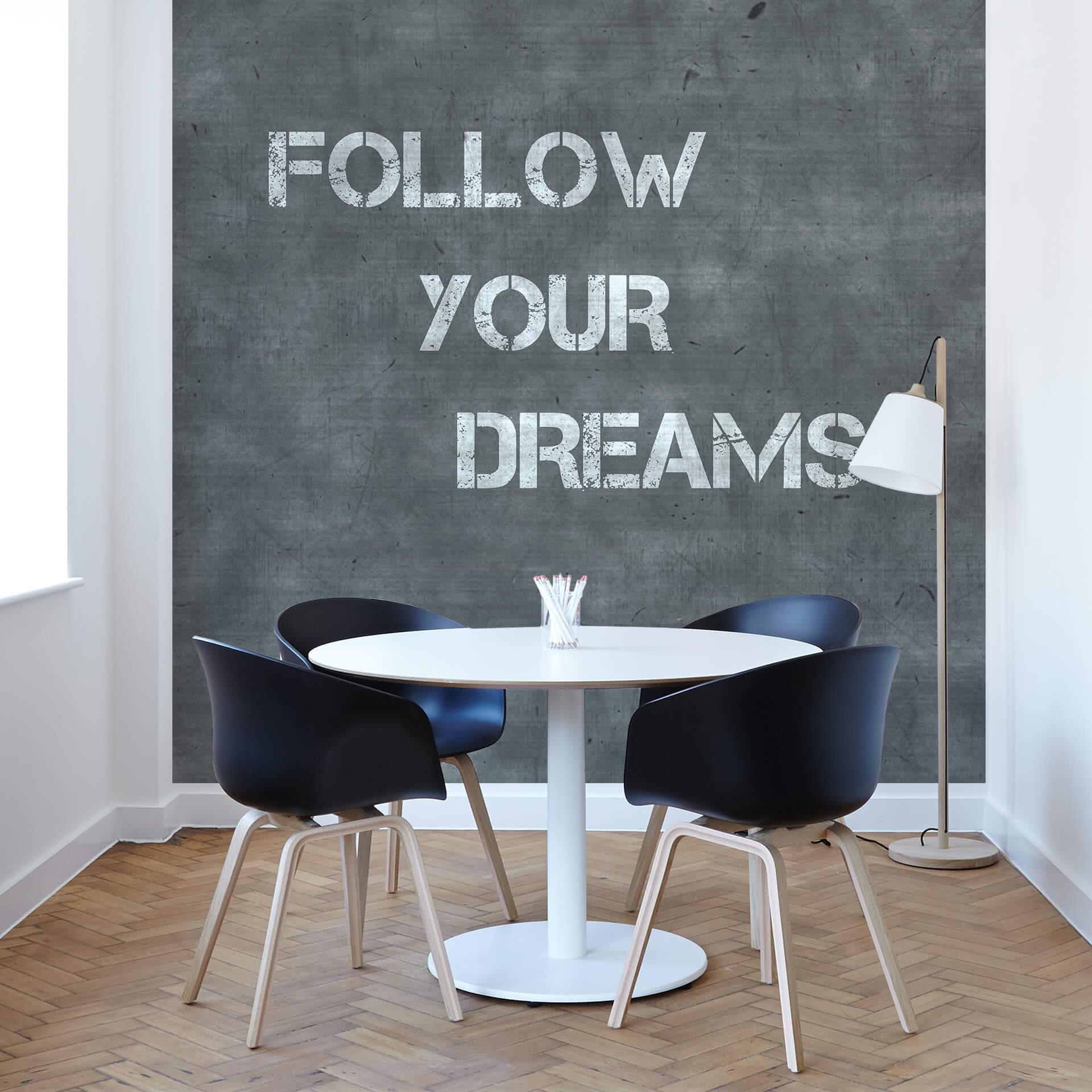 Fotobehang Follow your Dreams