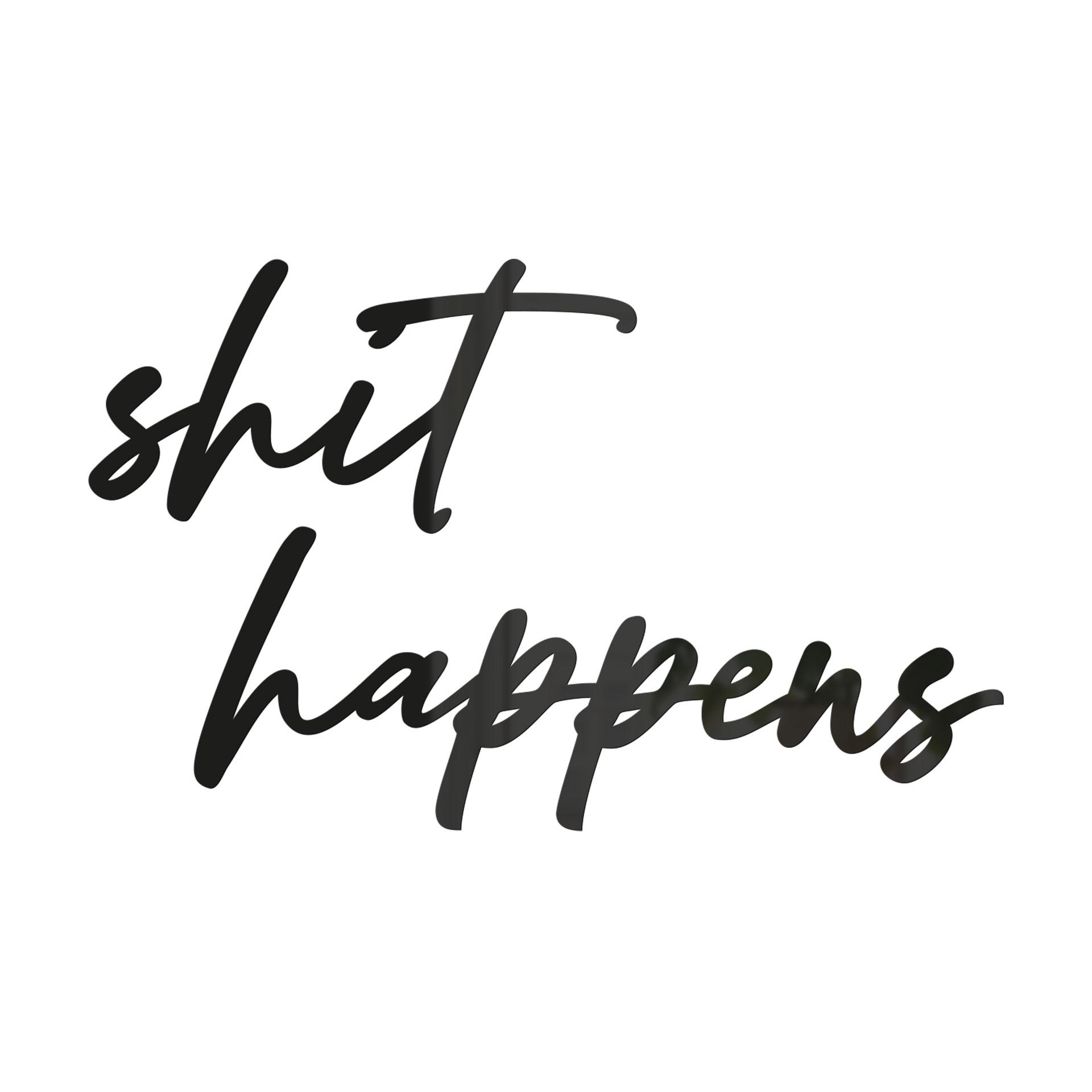 3D lettering shit happens - decoración acrílica