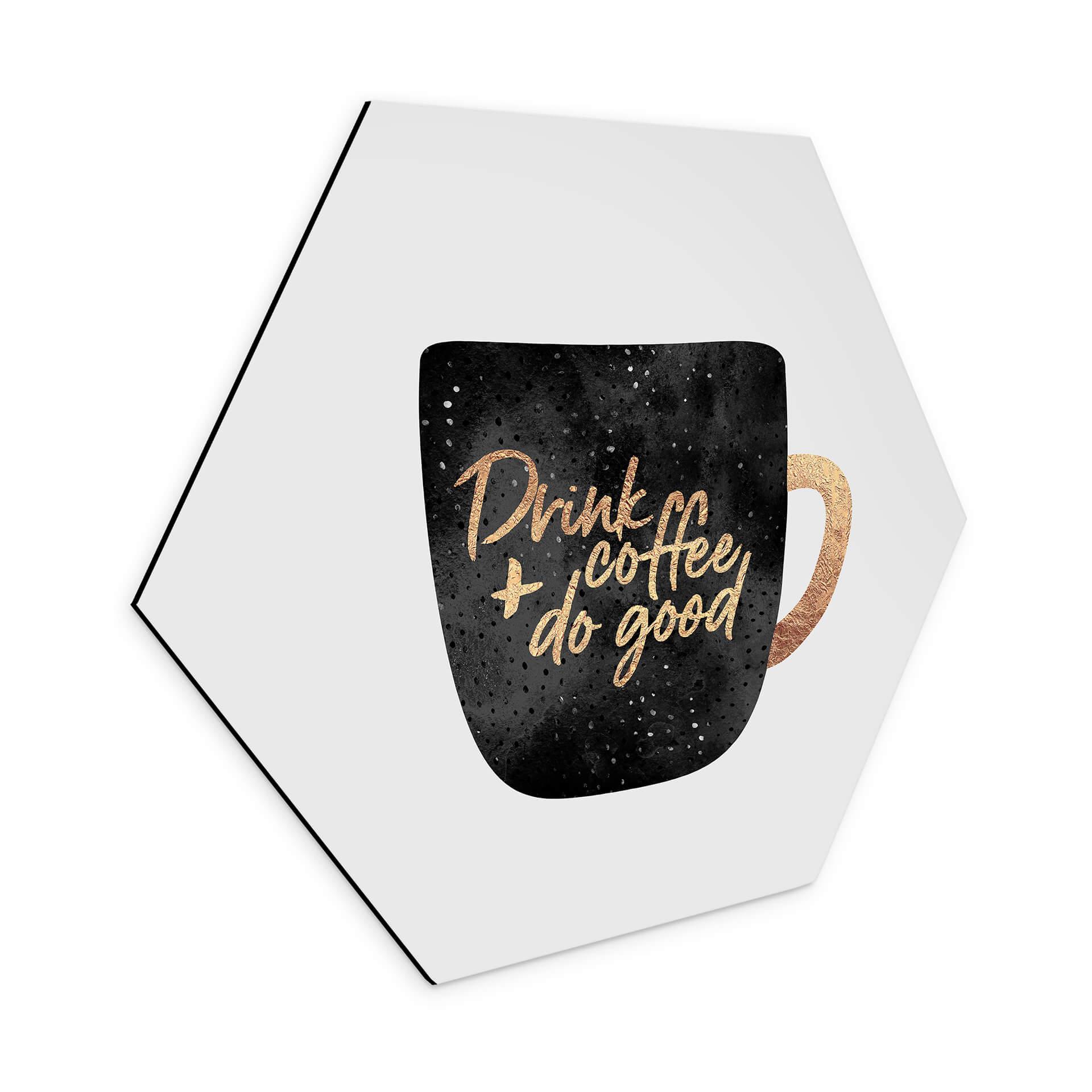 Hexagone - alu-Dibond Fredriksson - Drink coffee and do good