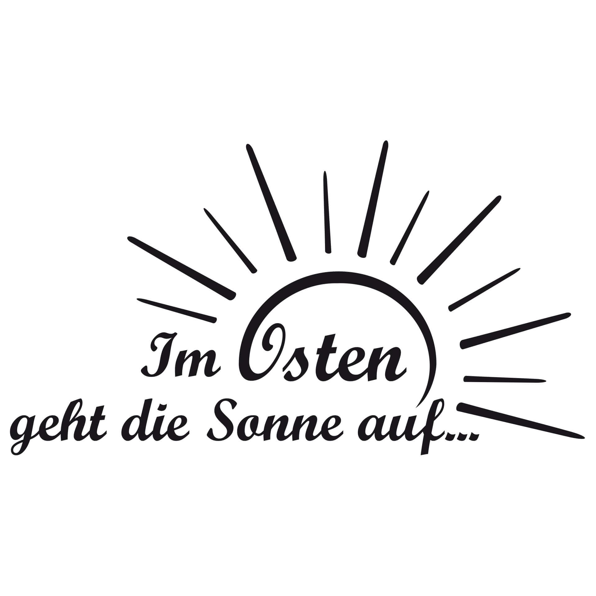 Wandtattoo Im Osten geht die Sonne auf...