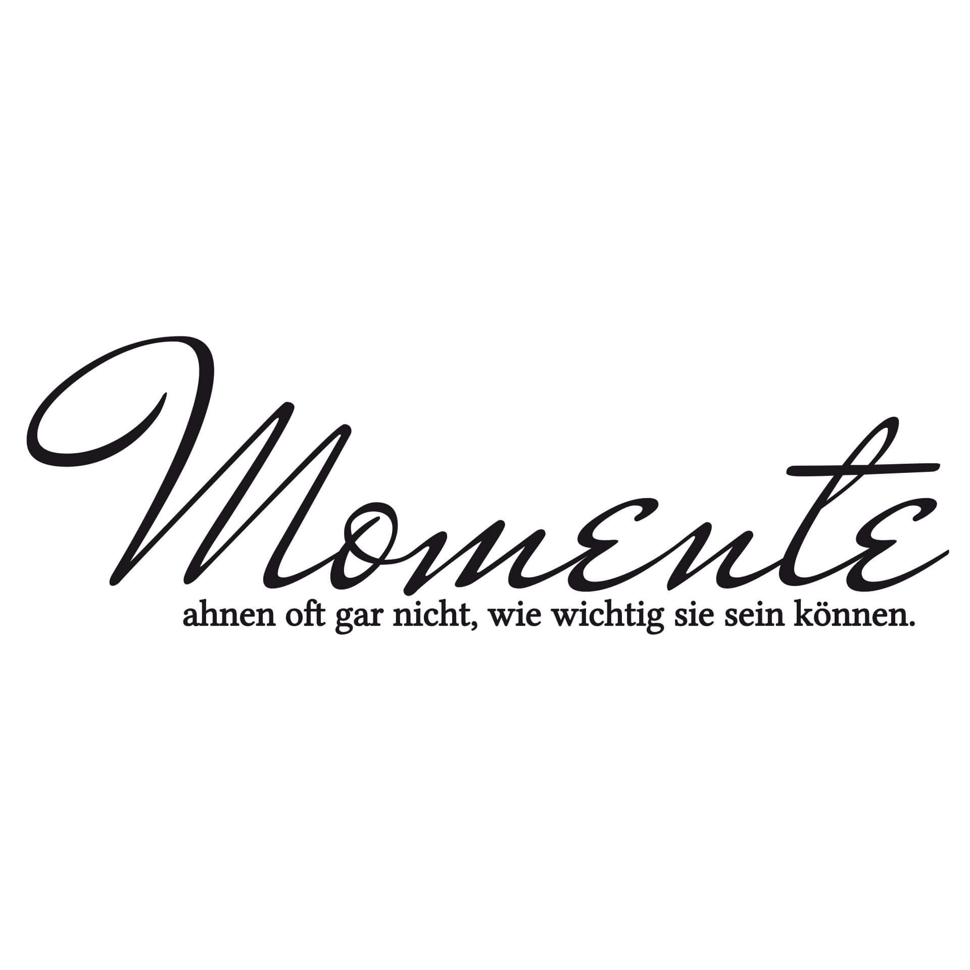 Wandtattoo Momente ahnen oft gar nicht...