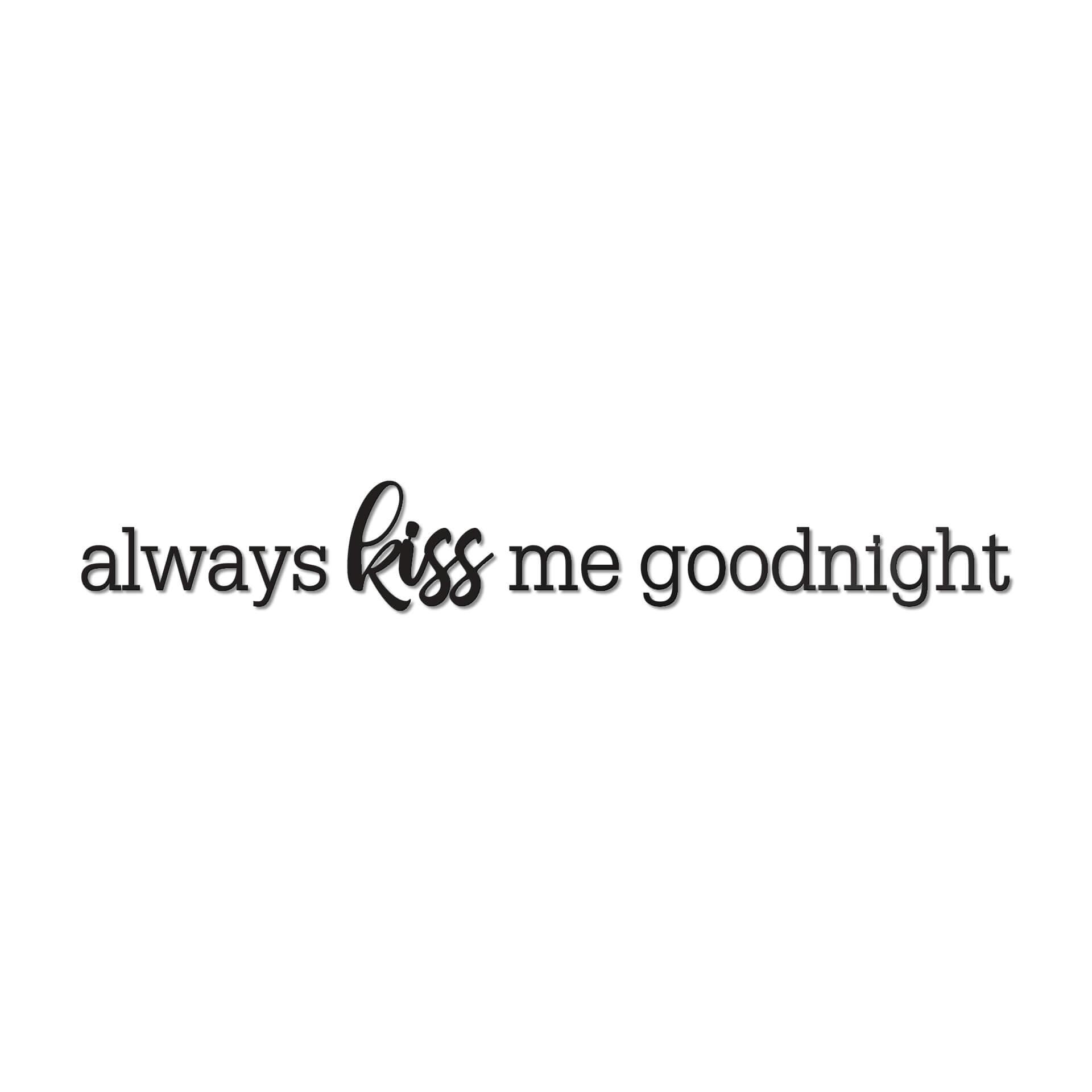 Wanddecoratie Always Kiss me Goodnight
