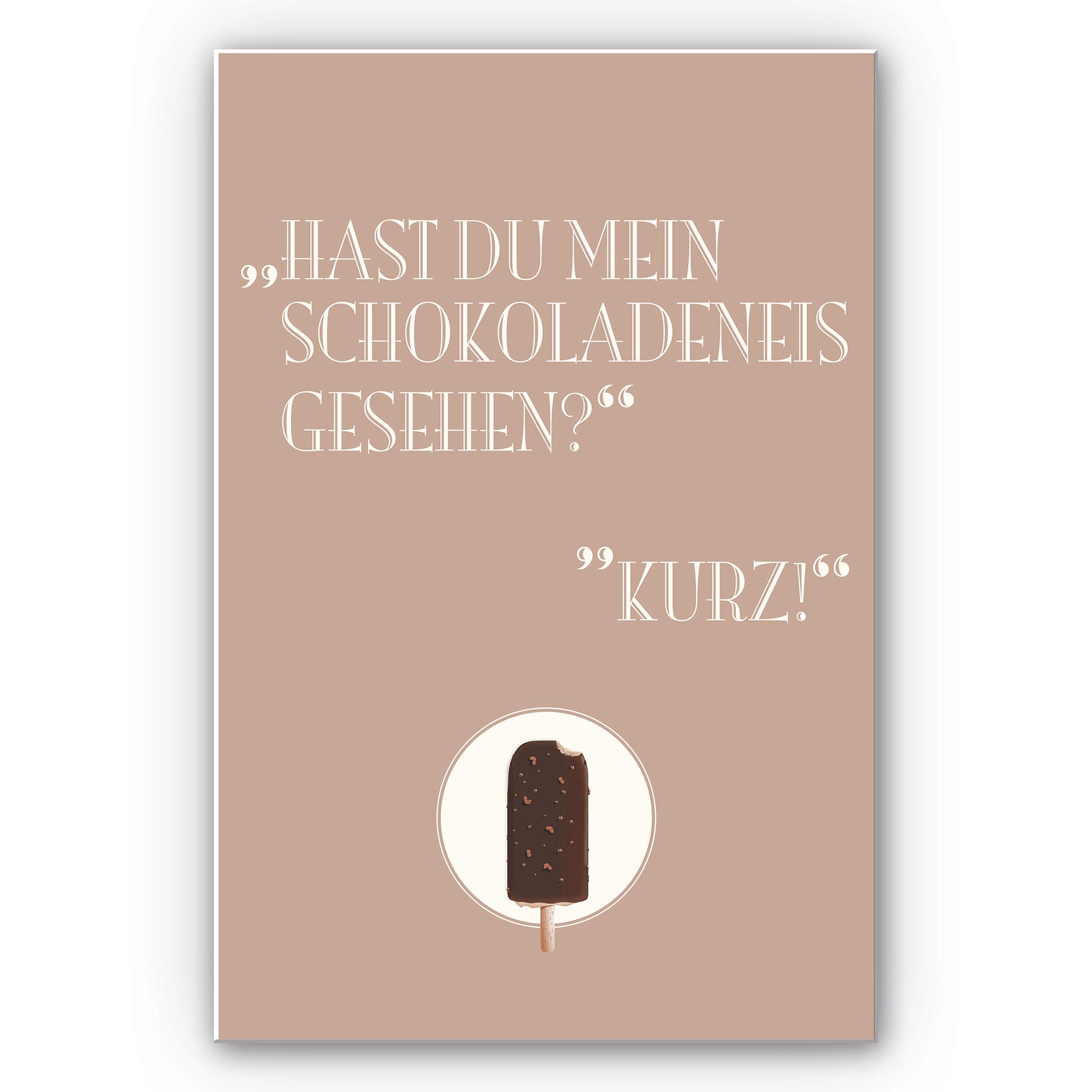 Wandbild Hast du mein Schokoladeneis gesehen?