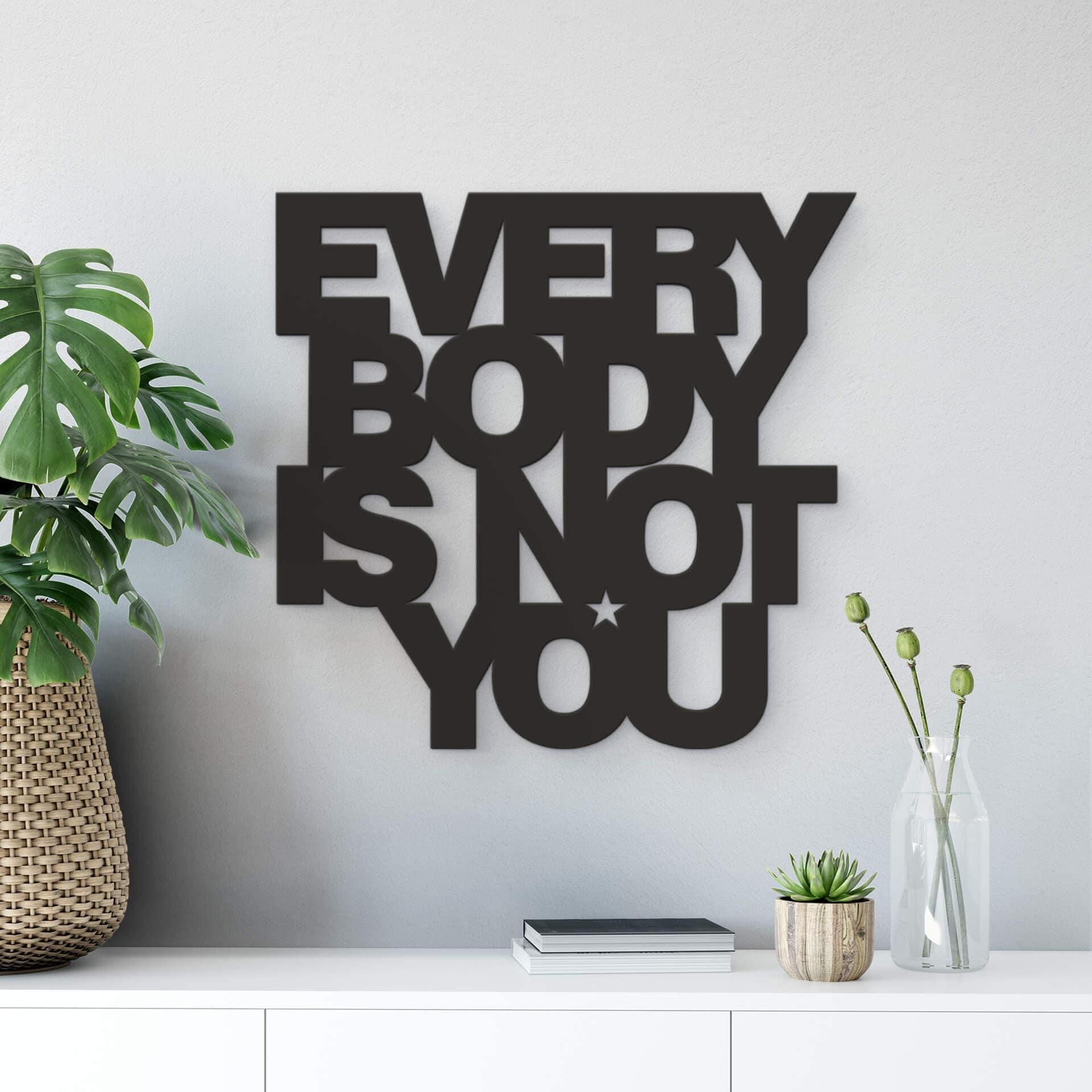 Lettre décorative - 3D - Everybody is not you