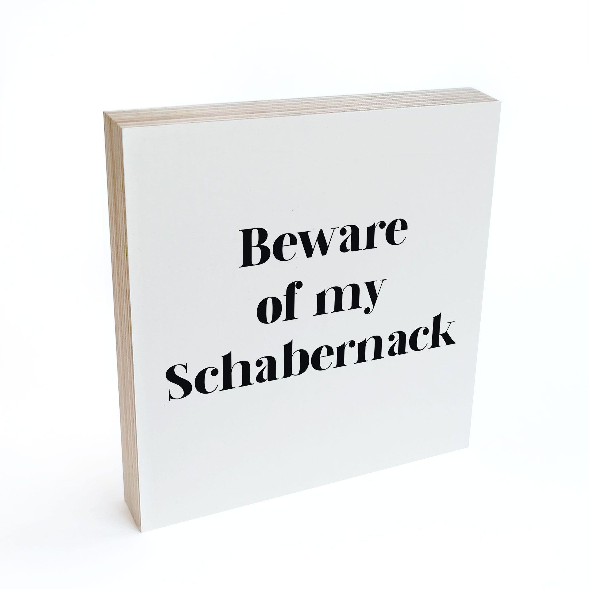 Holzbild zum Hinstellen - Beware of my Schabernack - 15x15 cm