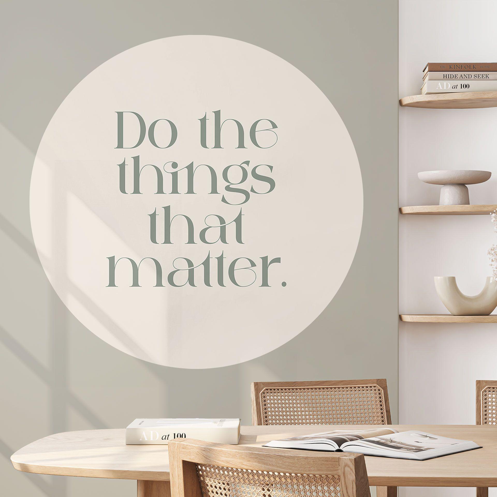 Vinilo decorativo Do The Things That Matter - Prints by Ayleen - Redondo
