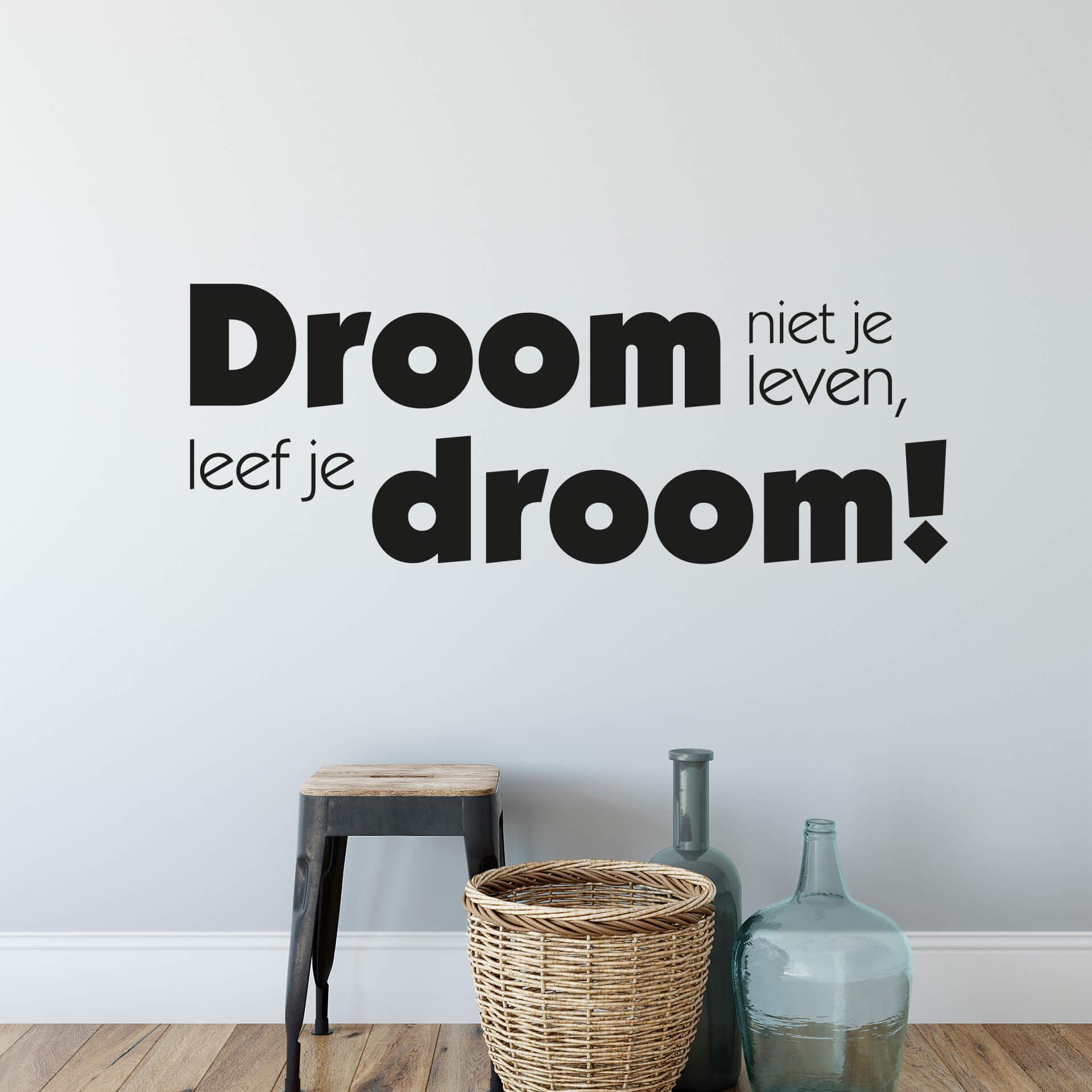Muursticker Droom niet je leven, leef je droom!