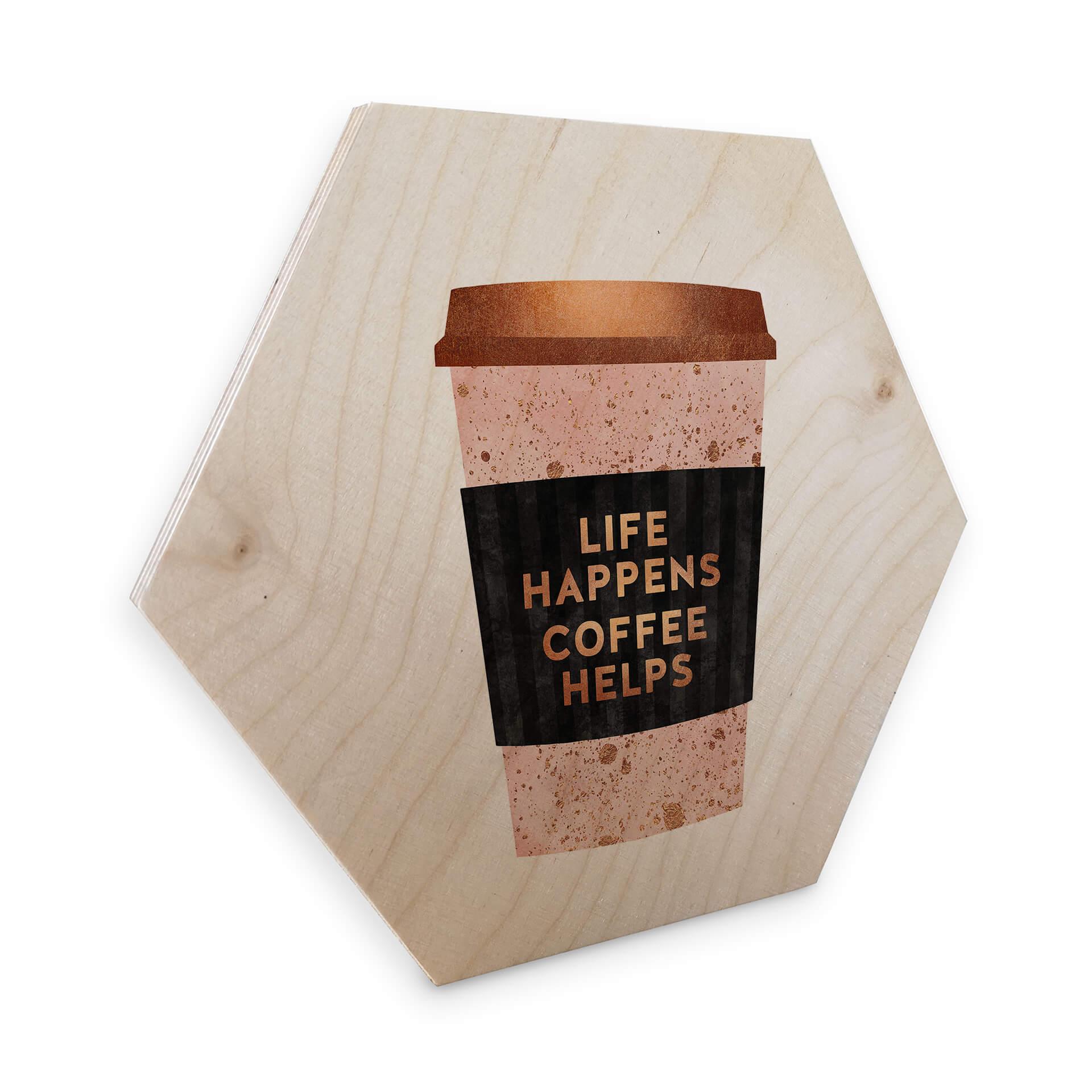 Hexagon Hout Fredriksson - Life happens Coffee helps