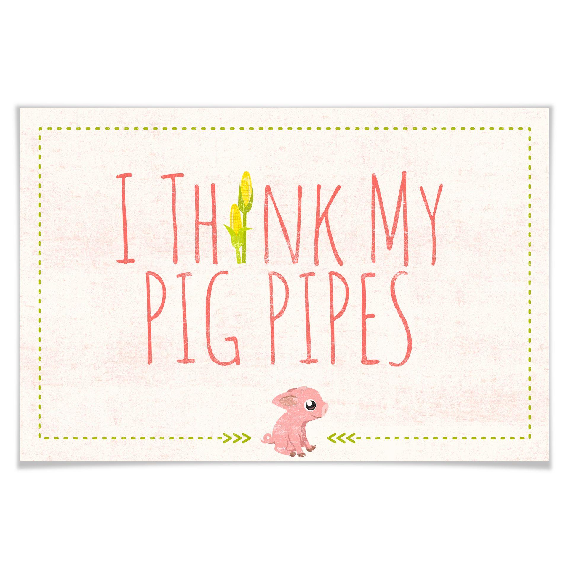 Poster - I think my pig pipes