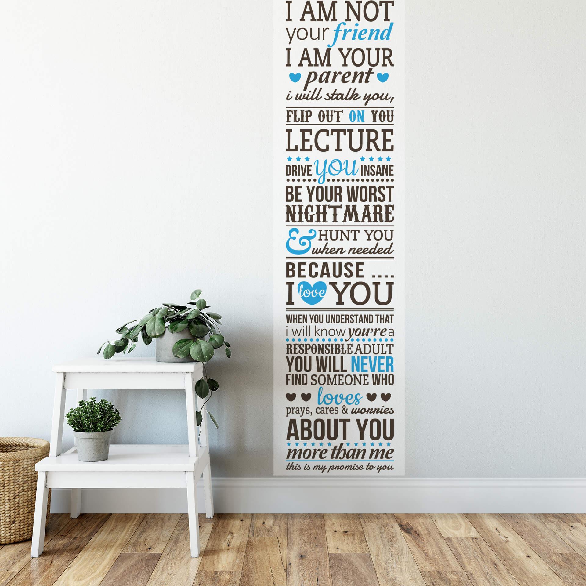 Wallsticker -  I am not your friend - I am your parent