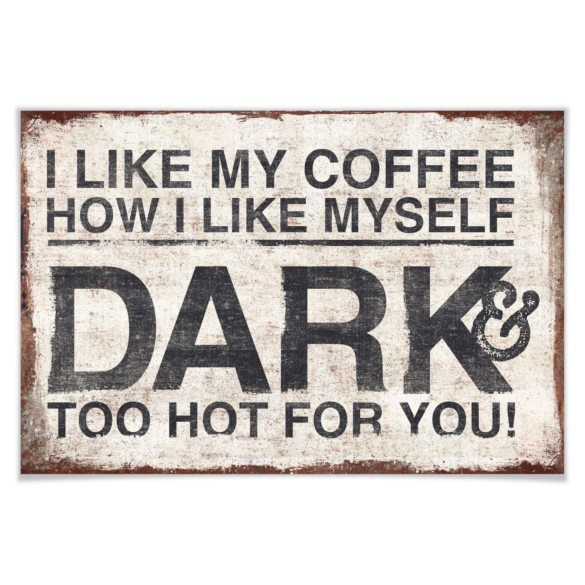 Poster - I like my Coffee how I like myself