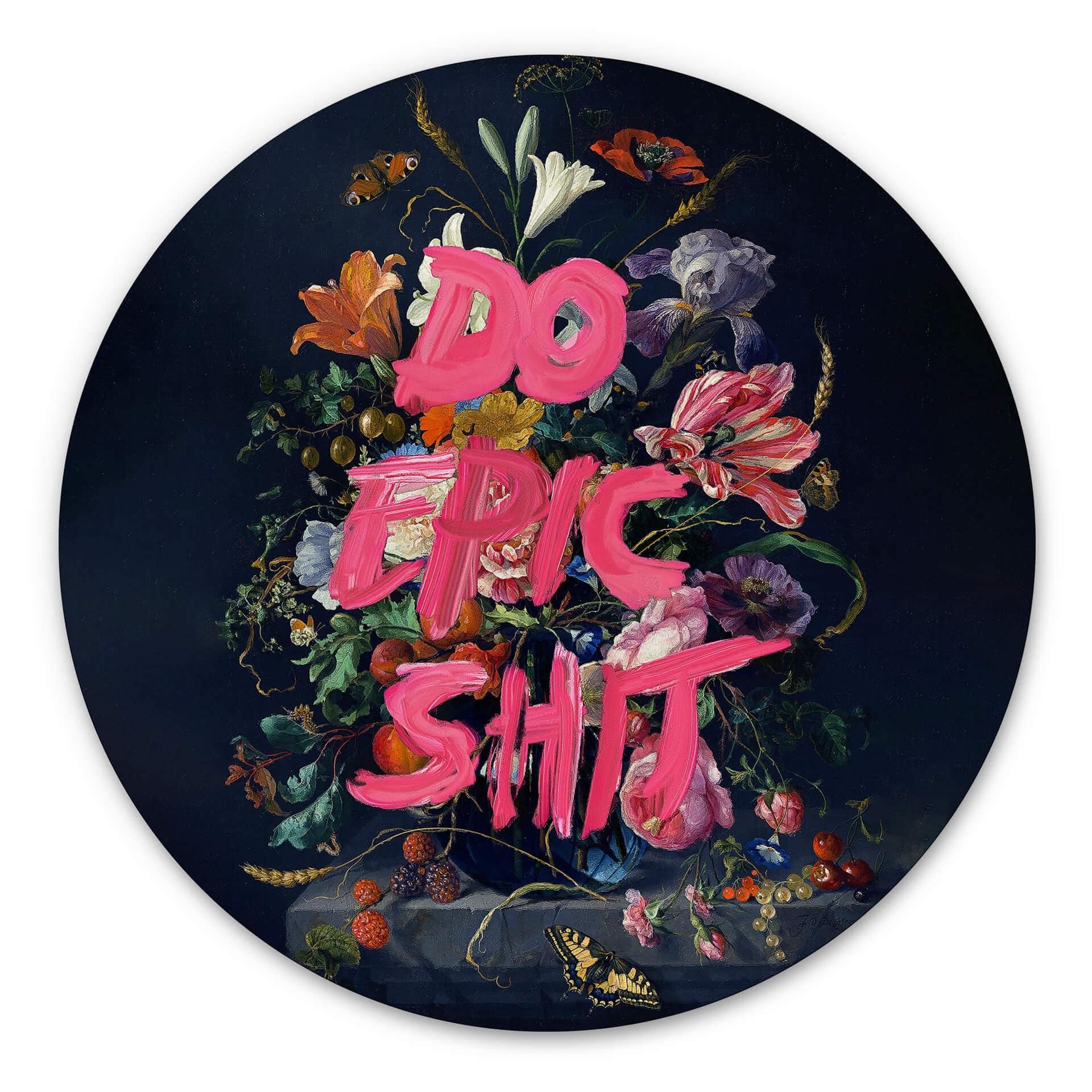 Tableau sur alu-Dibond rond Loose - Do epic shit