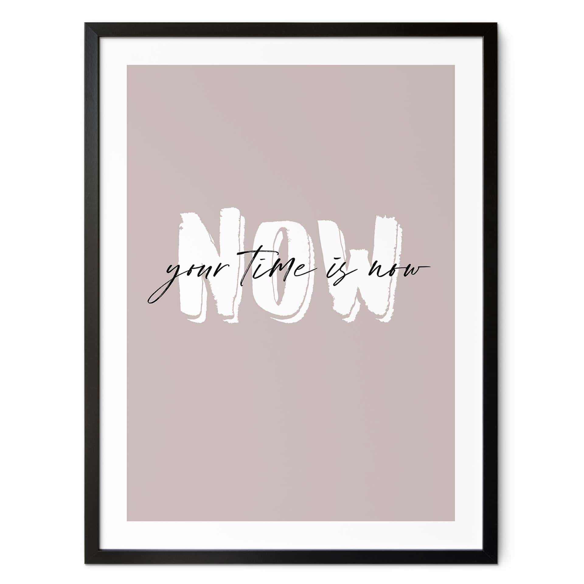 Plakat Your time is now