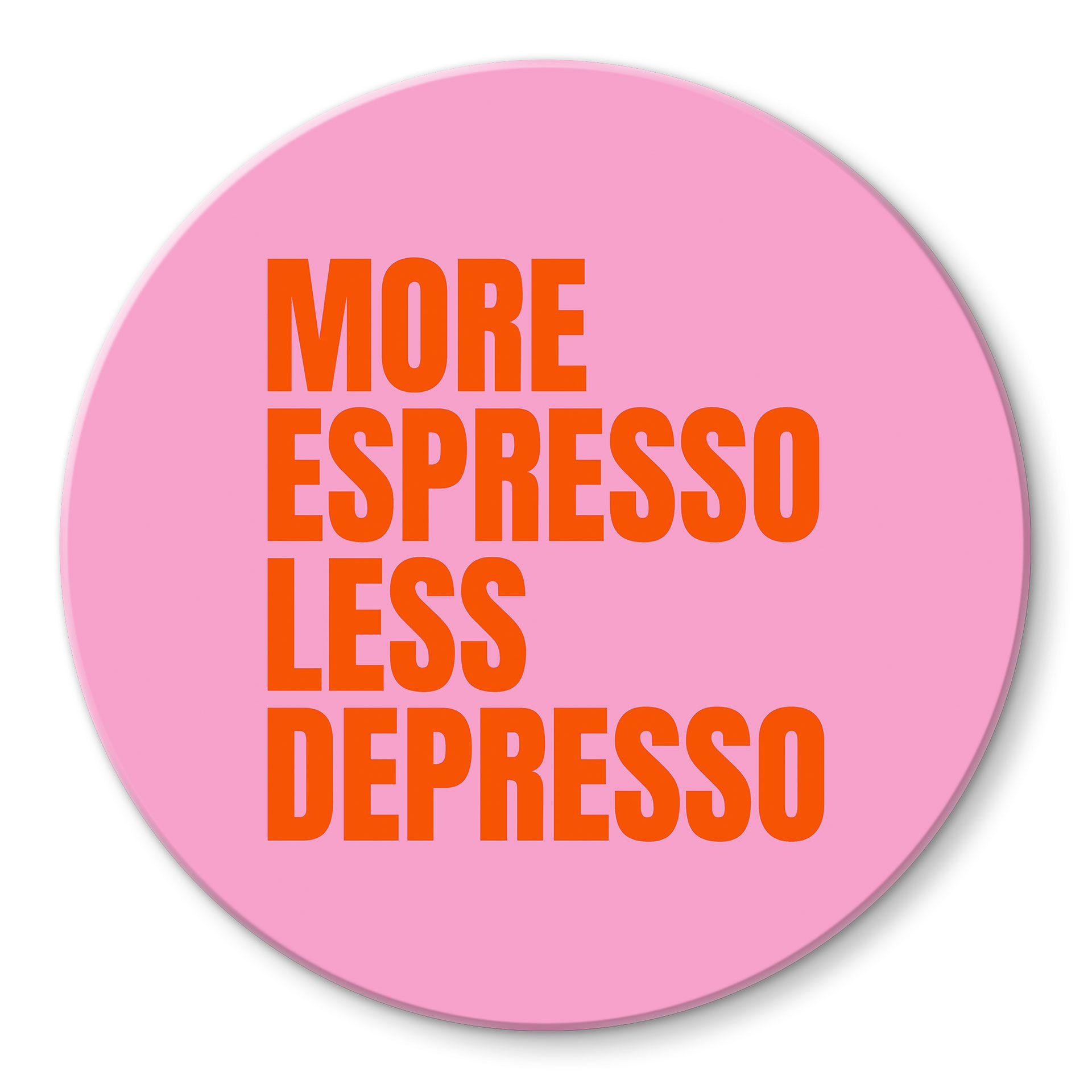 Glasbillede - Mere Espresso mindre Depresso - Fritsch - Rund