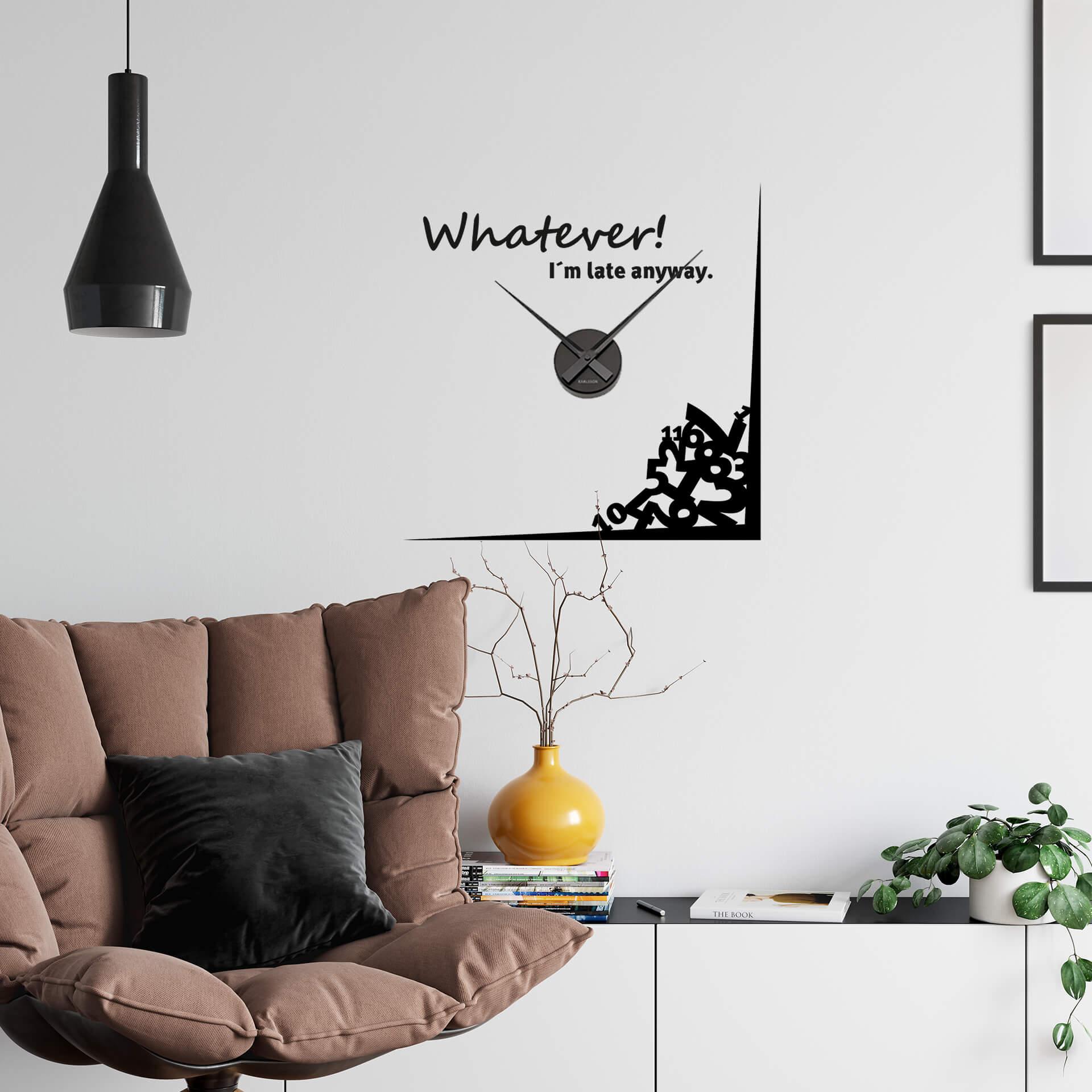 Wallsticker Whatever I´m late anyway Wanduhr - 53x53 cm