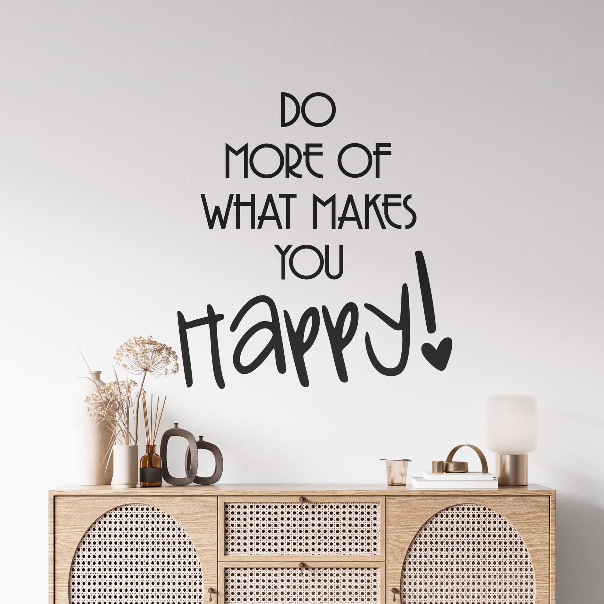 Do more of what makes you happy! wallsticker
