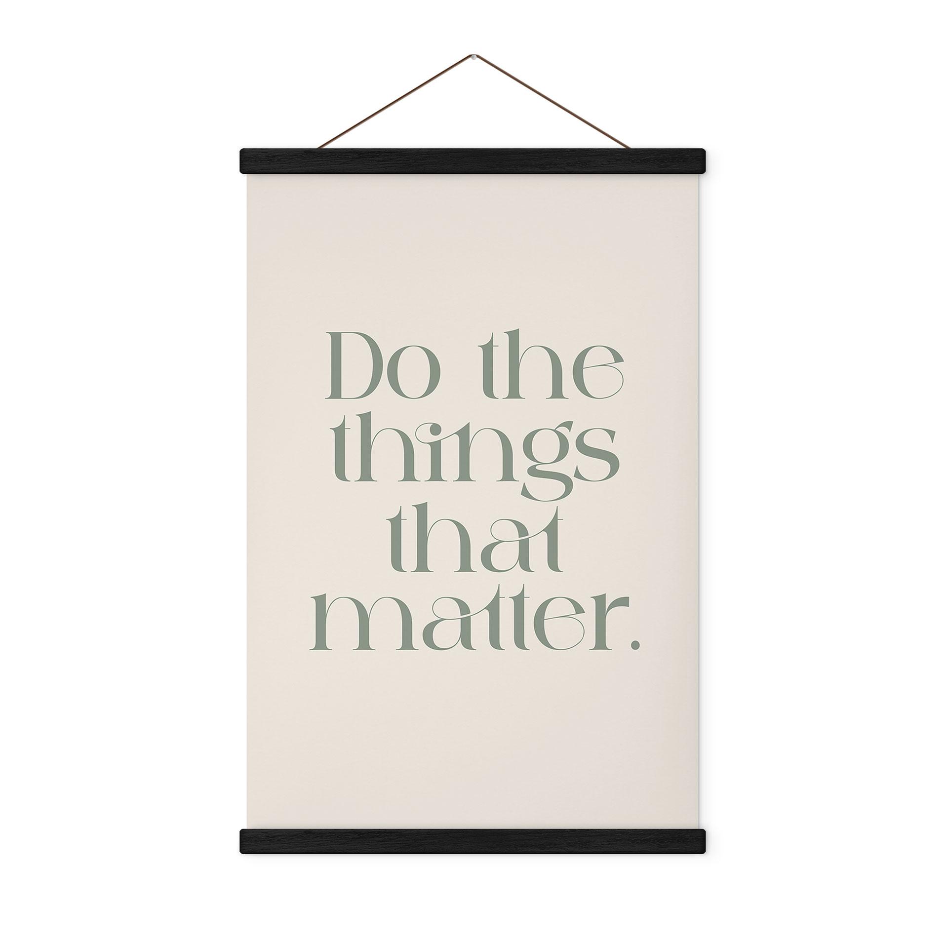 Póster de tela Do The Things That Matter - Impresiones de Ayleen
