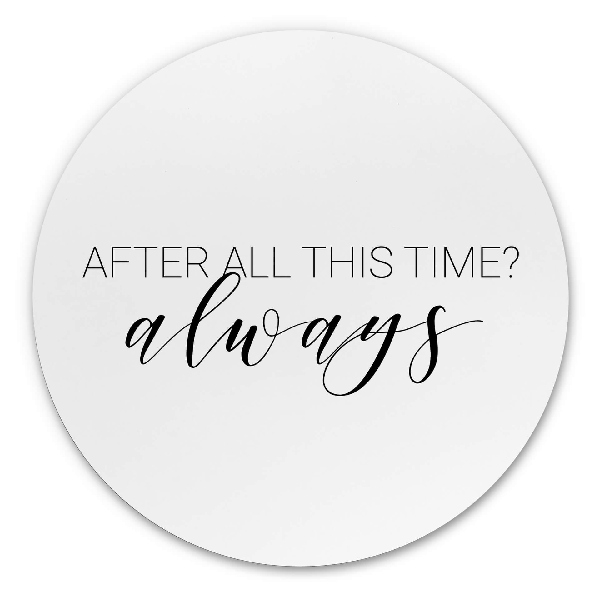 Tableau sur alu-Dibond rond After all this time