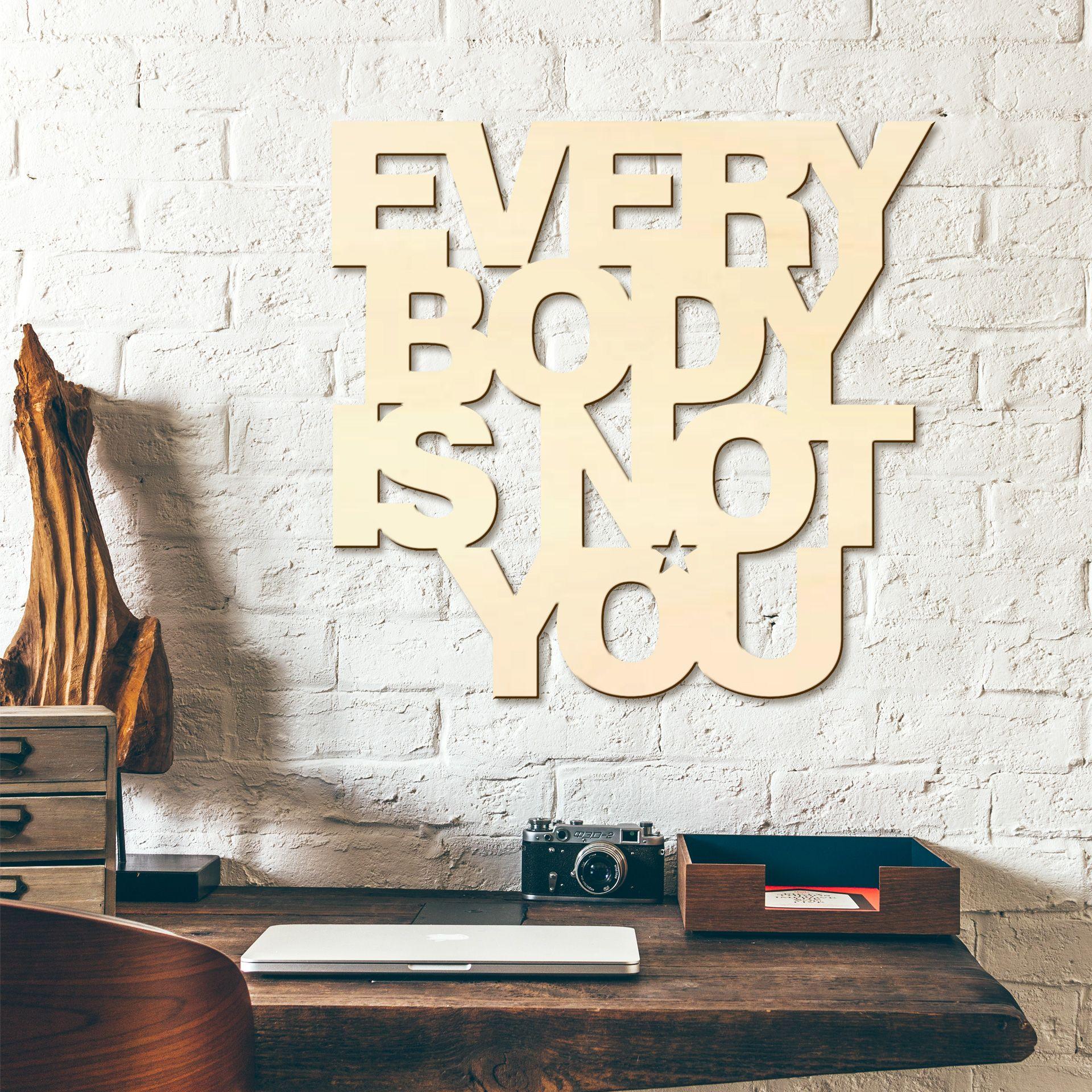 Træbogstaver - Everybody is not you