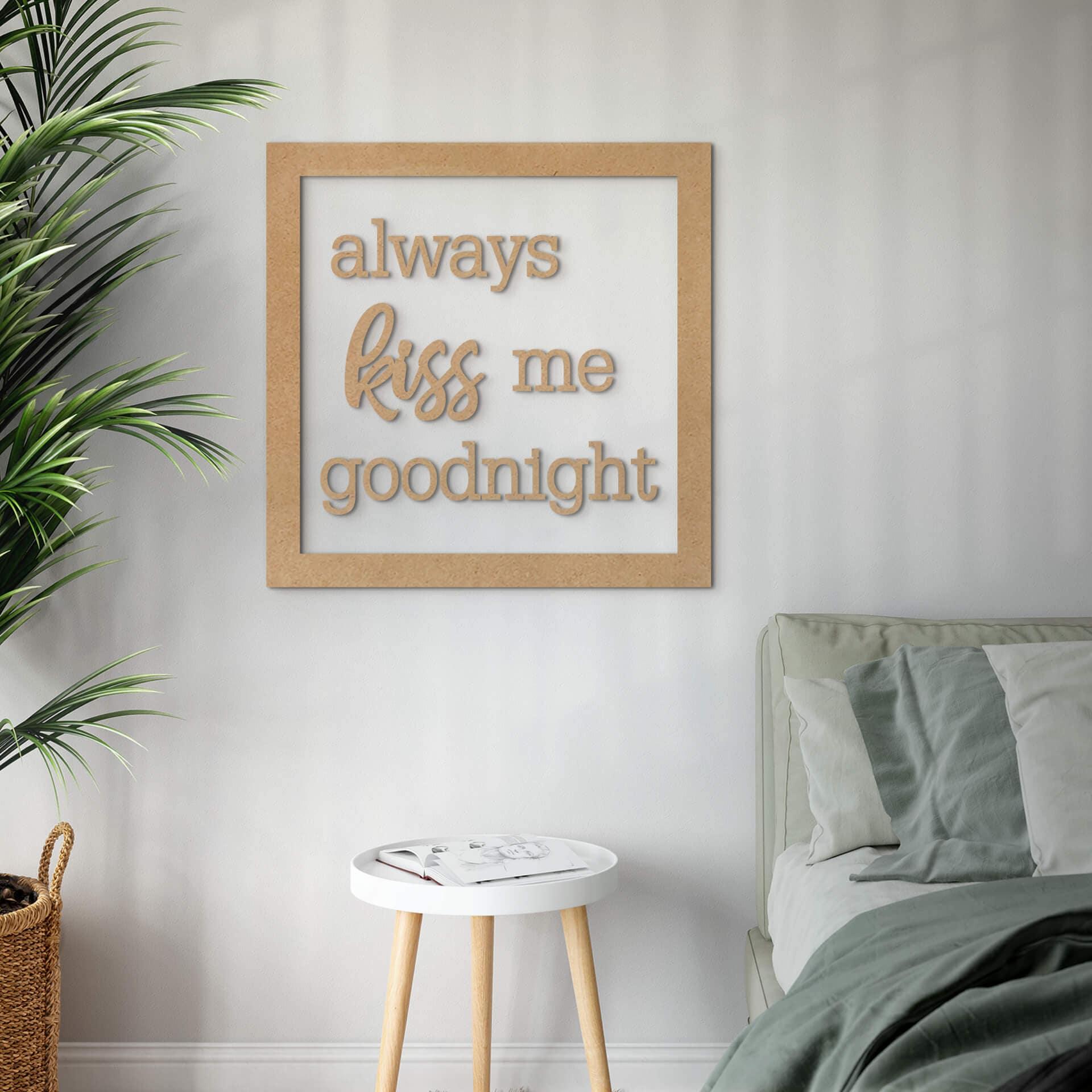 Letra decorativa con marco - always kiss me goodnight - MDF nature
