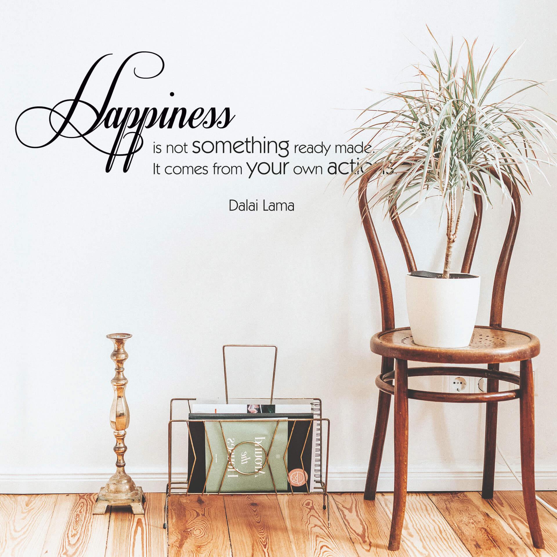 Happiness is not something ready made...