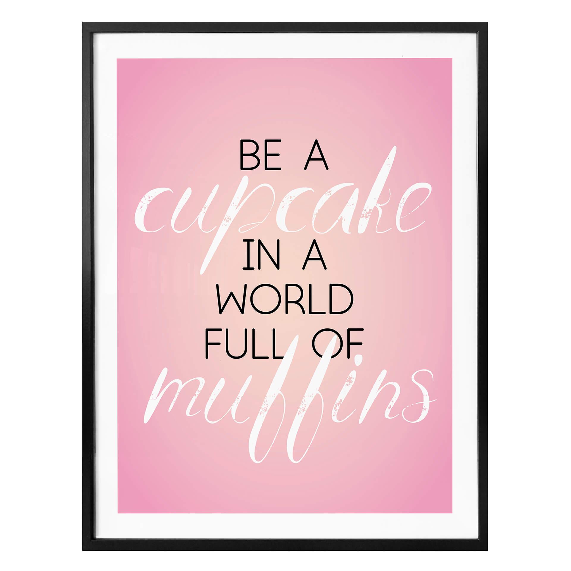Poster Be a Cupcake in a World...