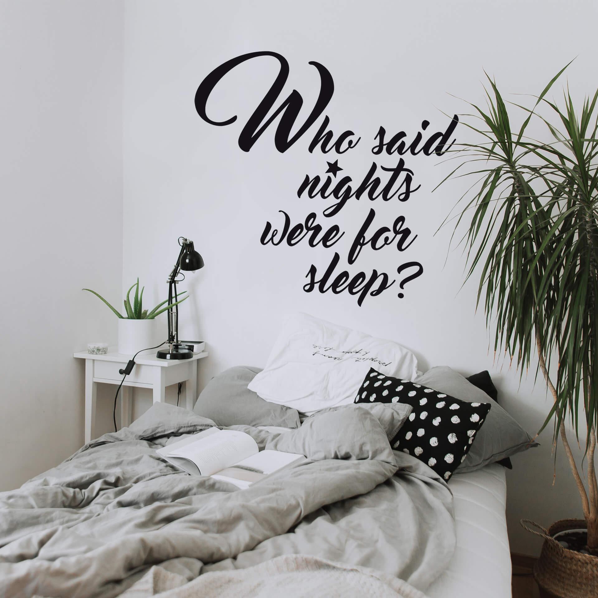 Muursticker Who said nights were for sleep