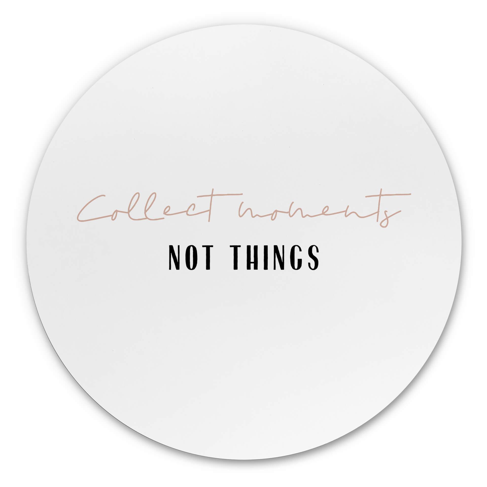 Tableau sur alu-Dibond rond uplusmestudio - Collect Moments not Things 