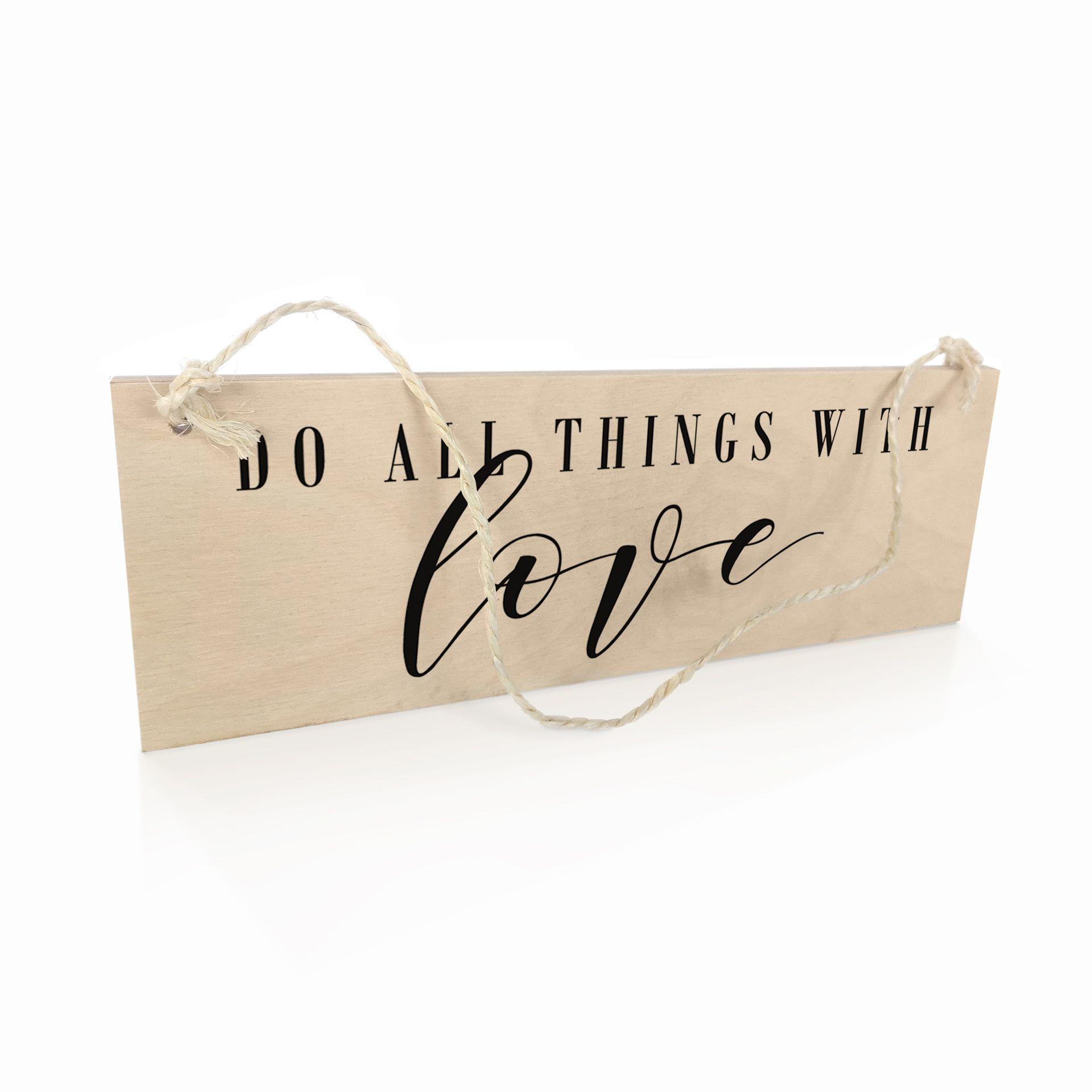 Houten Bordje - Do all things with love