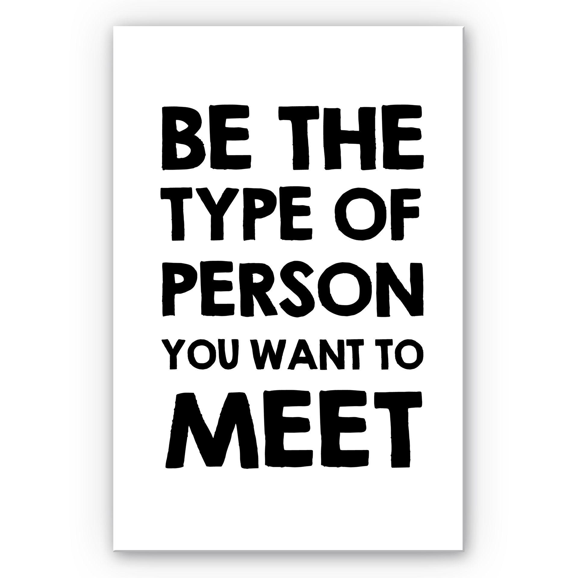 Tekstbord Be the type of person...